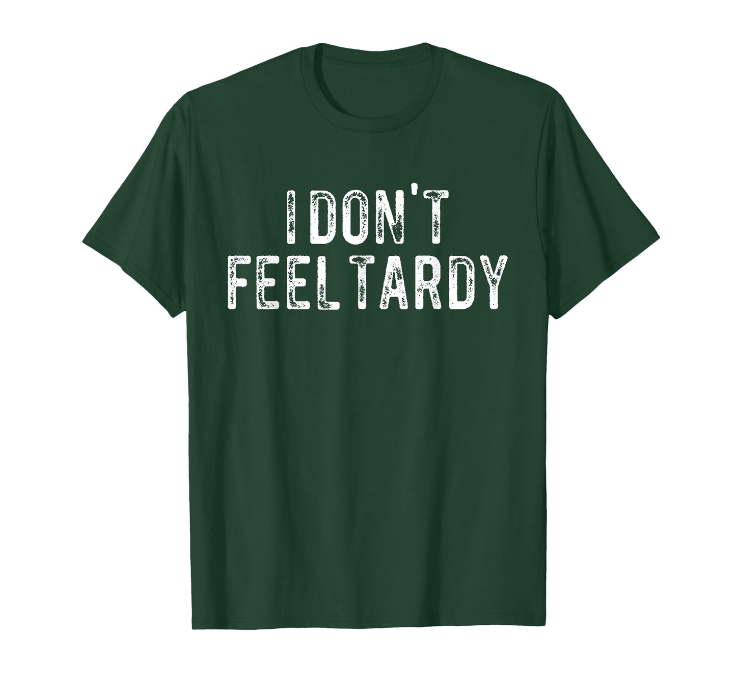 I Don't Feel Tardy T-Shirt