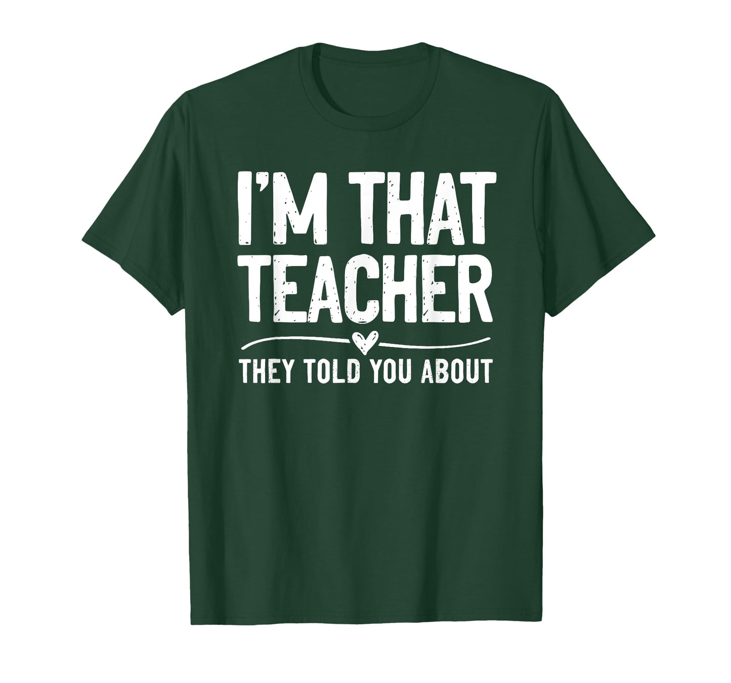 I'm That Teacher They Told You About Funny Back To School T-Shirt