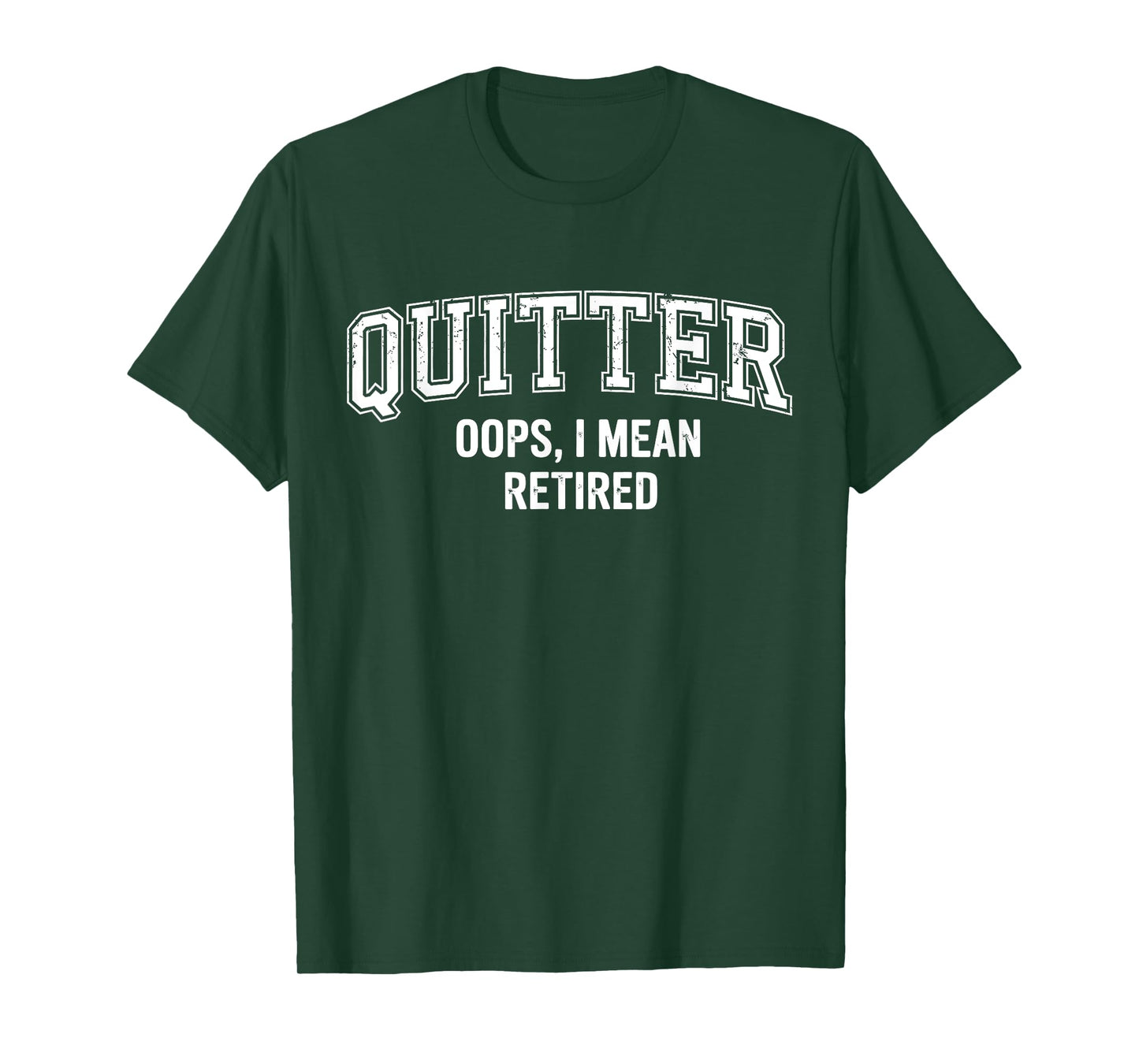 Quitter Oops I Mean Retired T-Shirt