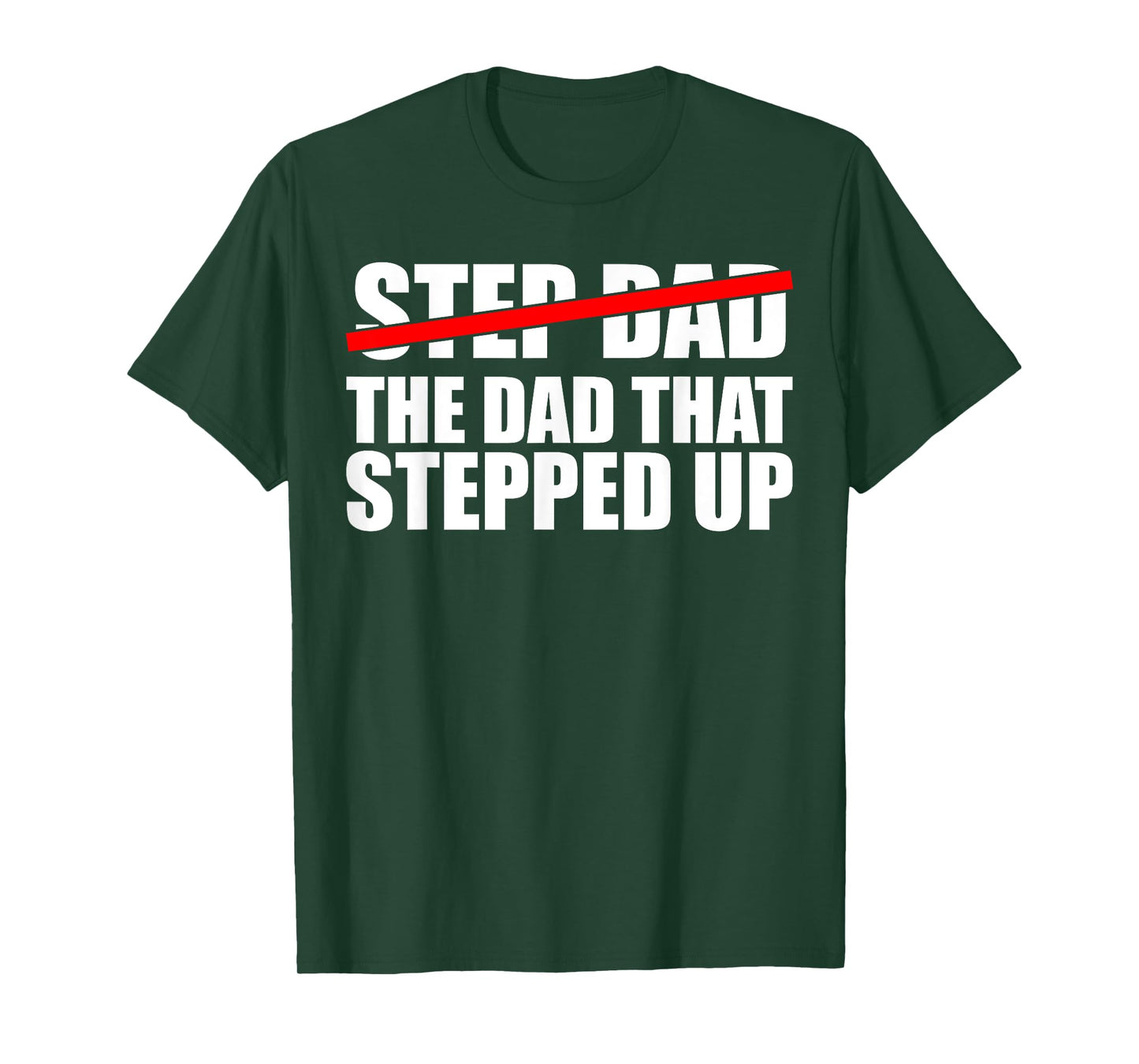 Step Dad, I'm The Dad That Stepped Up T-Shirt