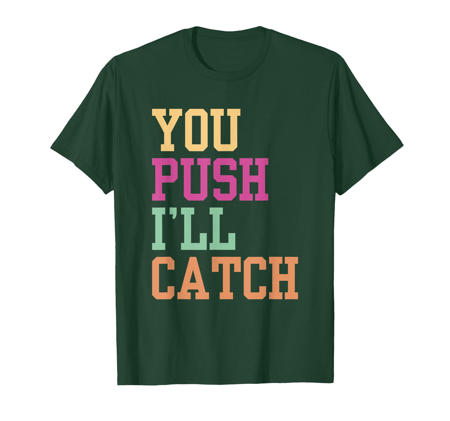 You Push I'll Catch Job Midwifery Midwife Midwifes Sayings T-Shirt
