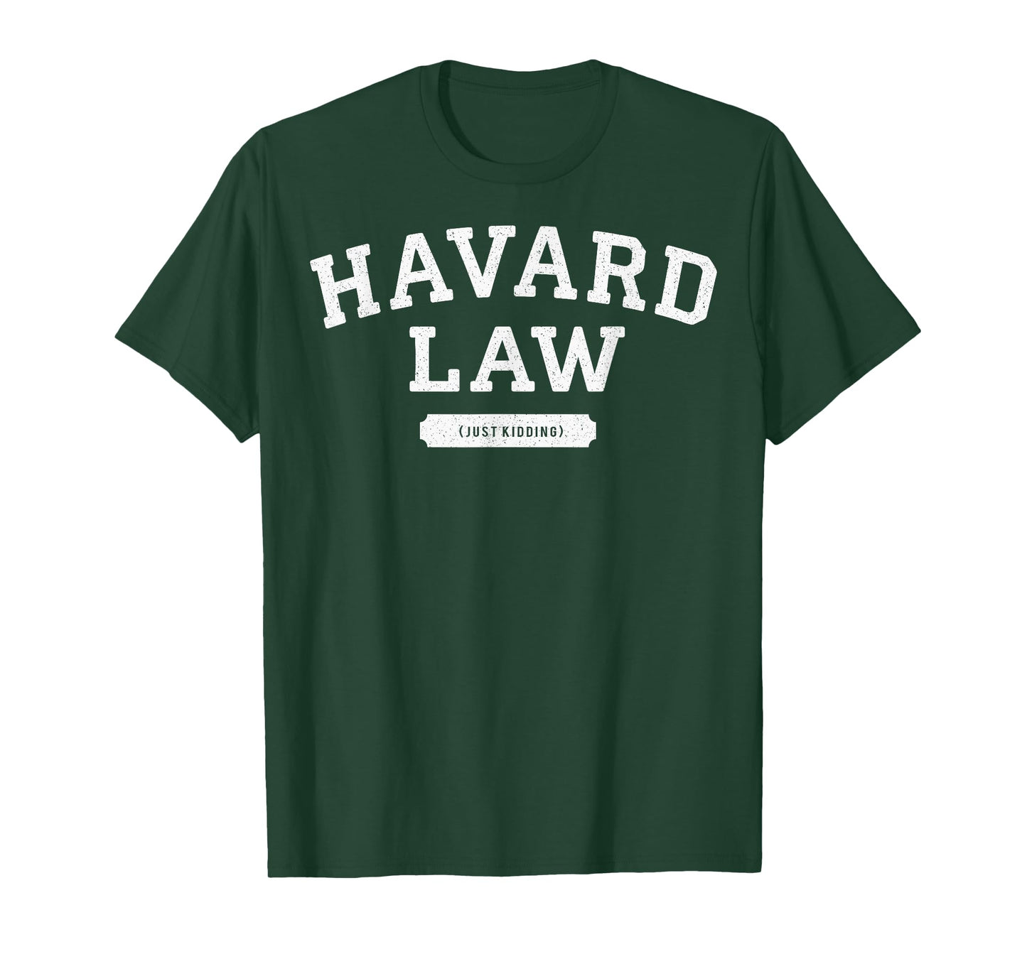 Funny Joke Harvard Law Just Kidding Misspell College T-Shirt