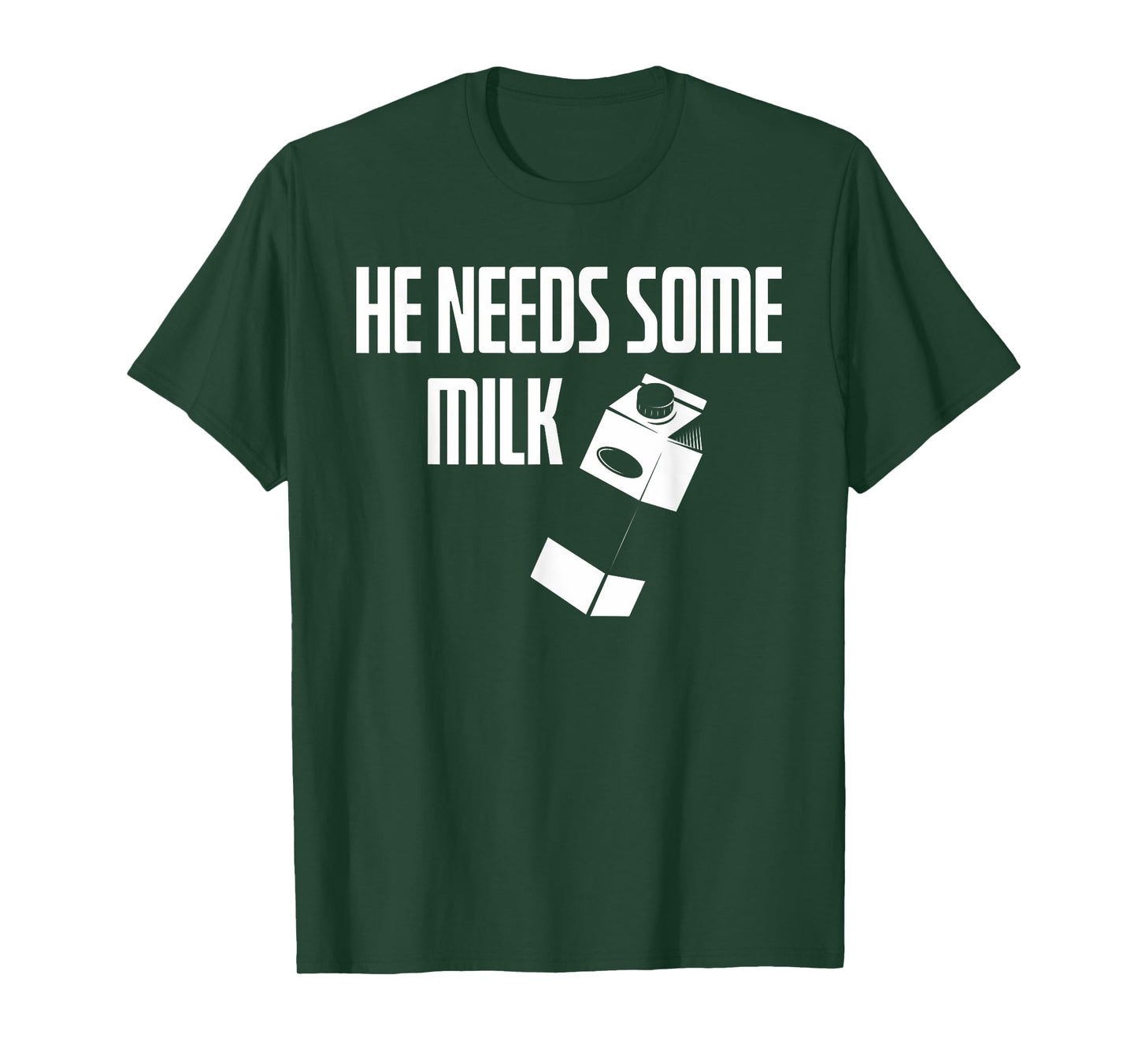 He Needs Some Milk | Funny Meme Milk T-Shirt