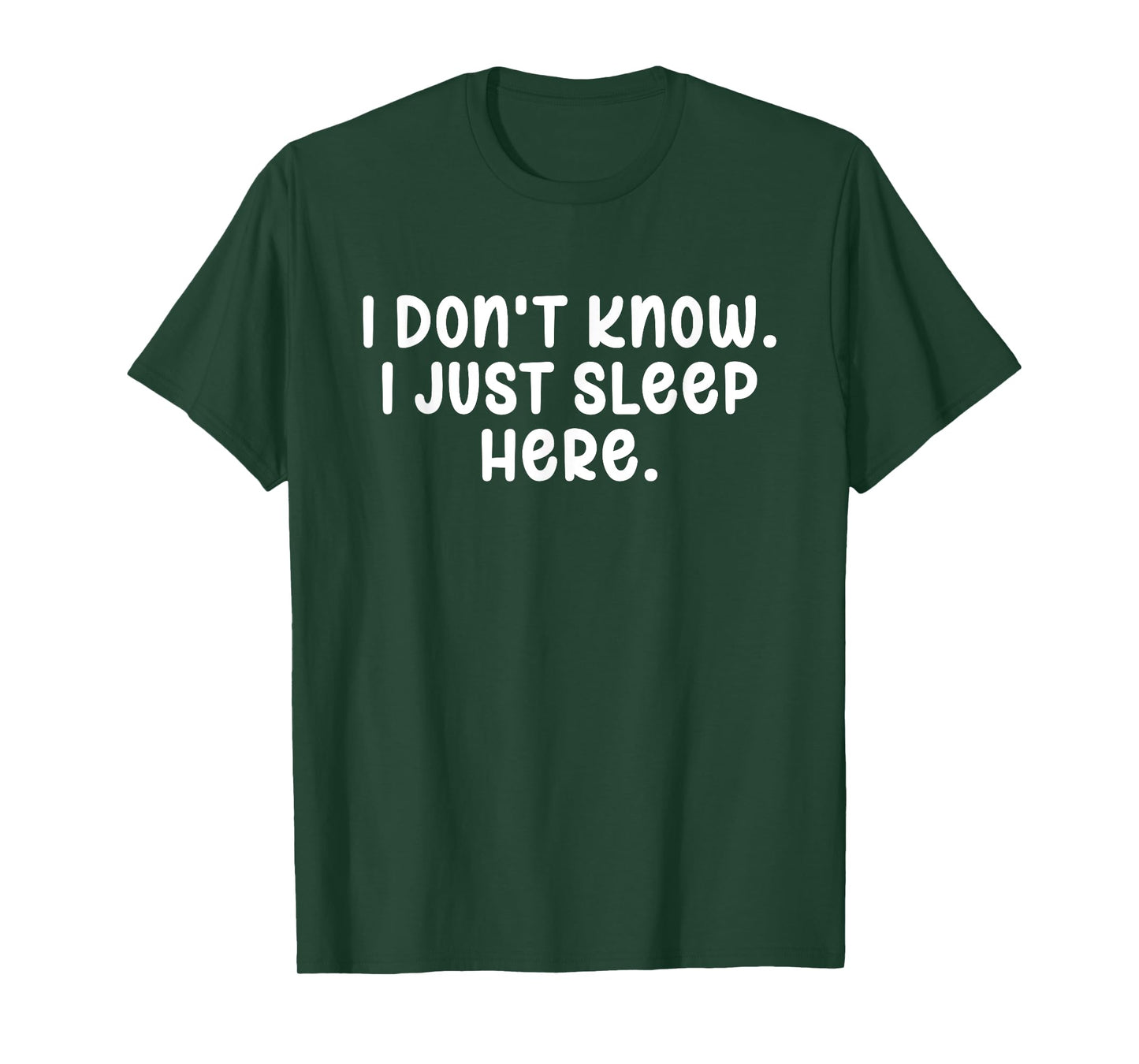 I Don't Know I Just Sleep Here, Sarcasm Joke Sarcastic Funny T-Shirt