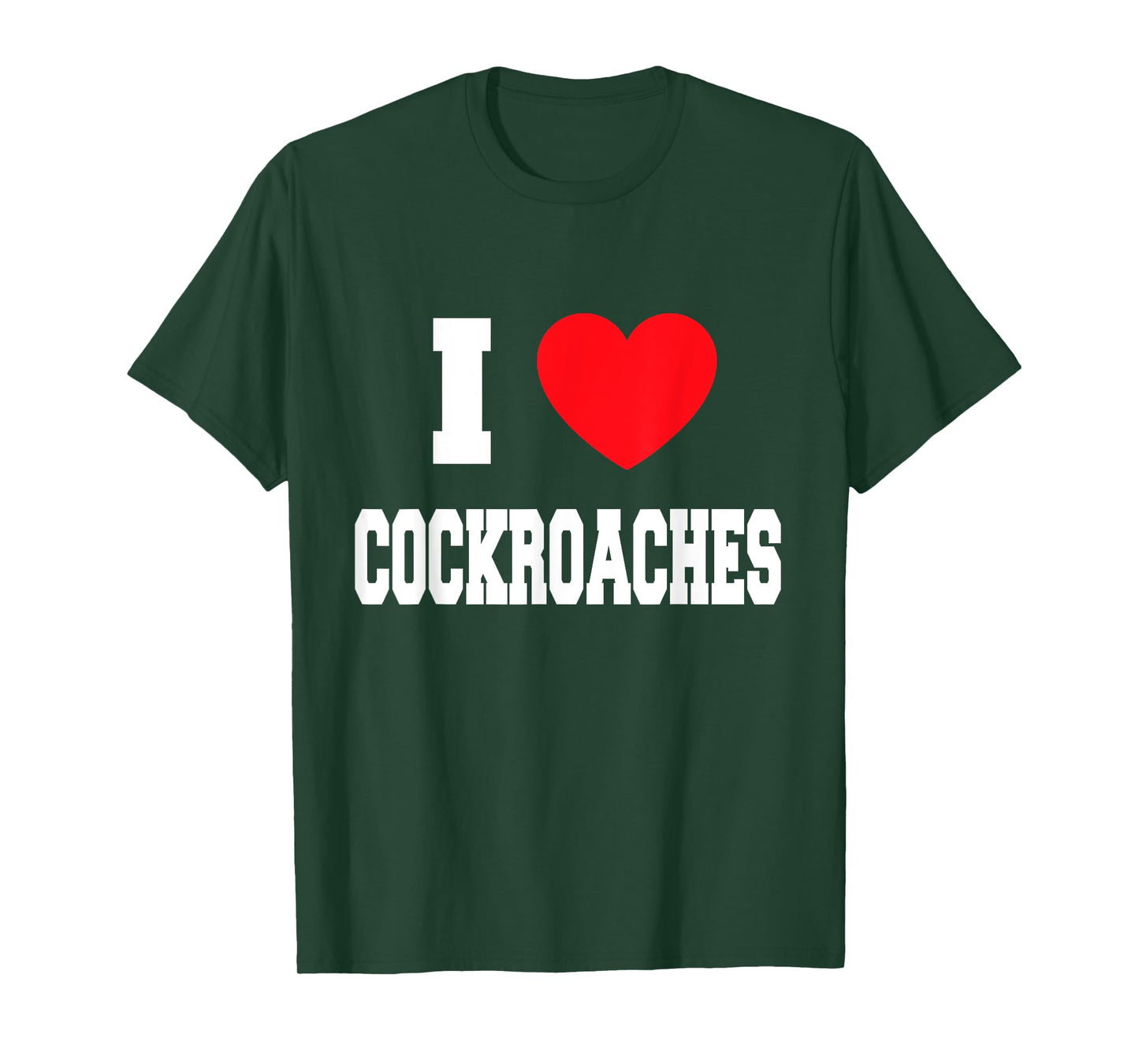 I Love cockroaches T-Shirt