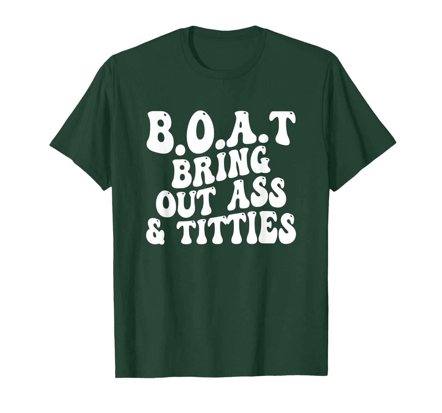 B.O.A.T Bring Out Ass Titties, BOAT Bring Out Ass Titties T-Shirt