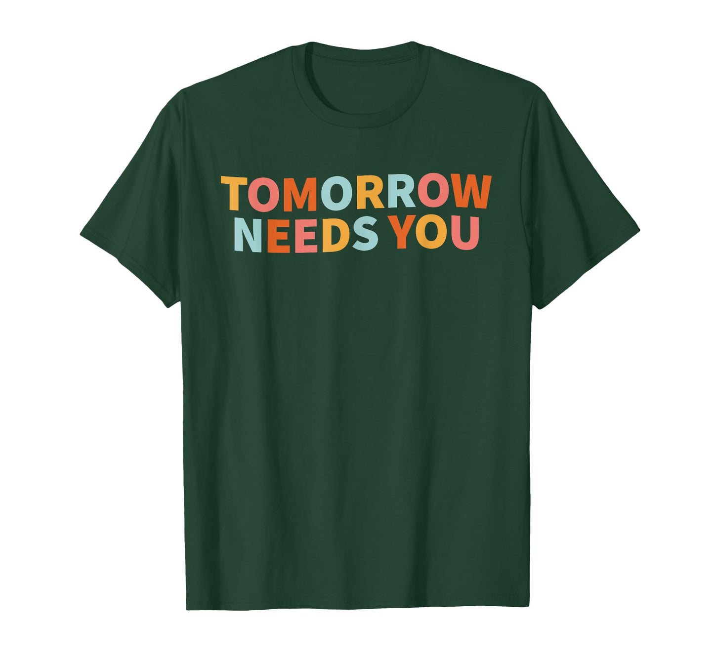 Mental Health Quote Tomorrow Needs You T-Shirt
