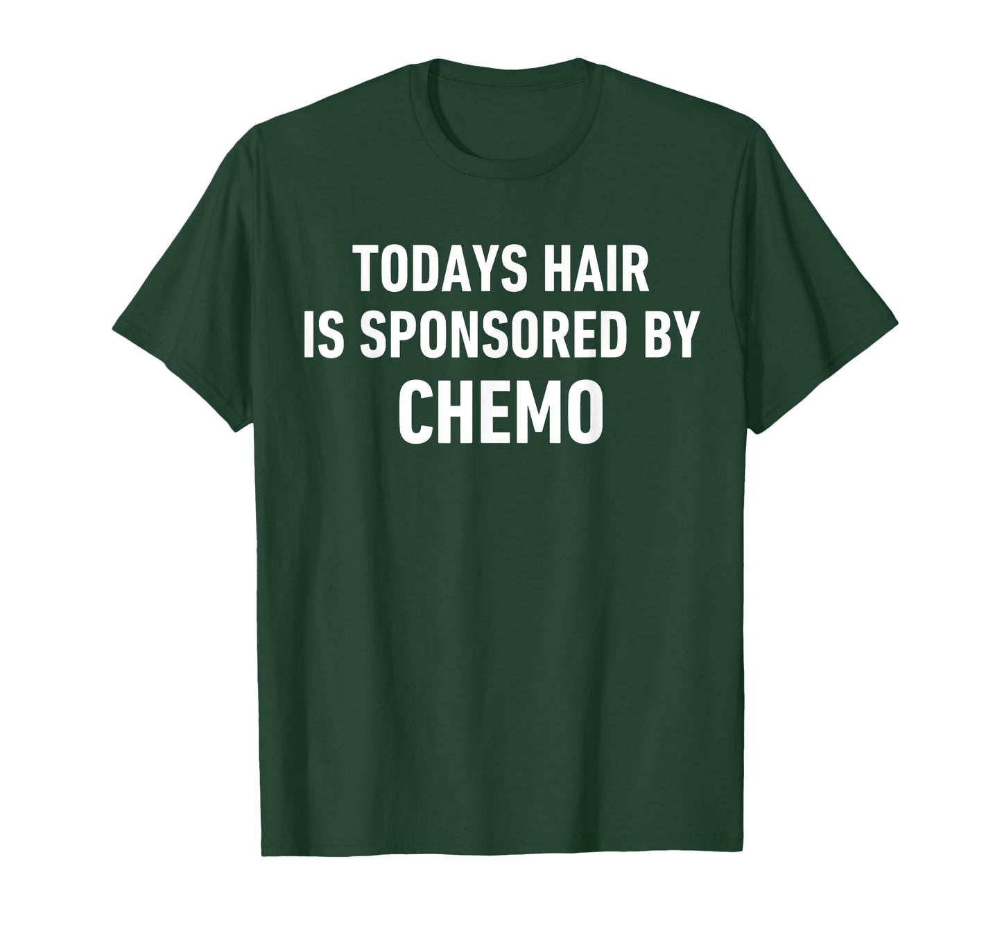 Cancer Patient Hair Quote Todays Hair Sponsored By Chemo T-Shirt