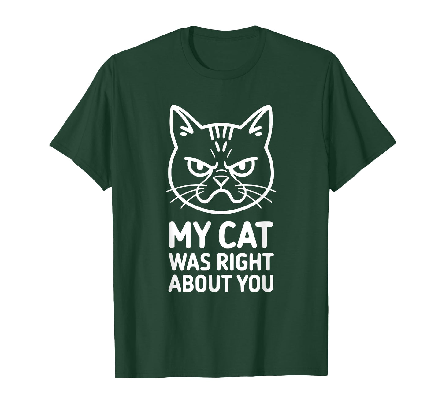 My Cat Was Right About You Cat Lover Statement T-Shirt
