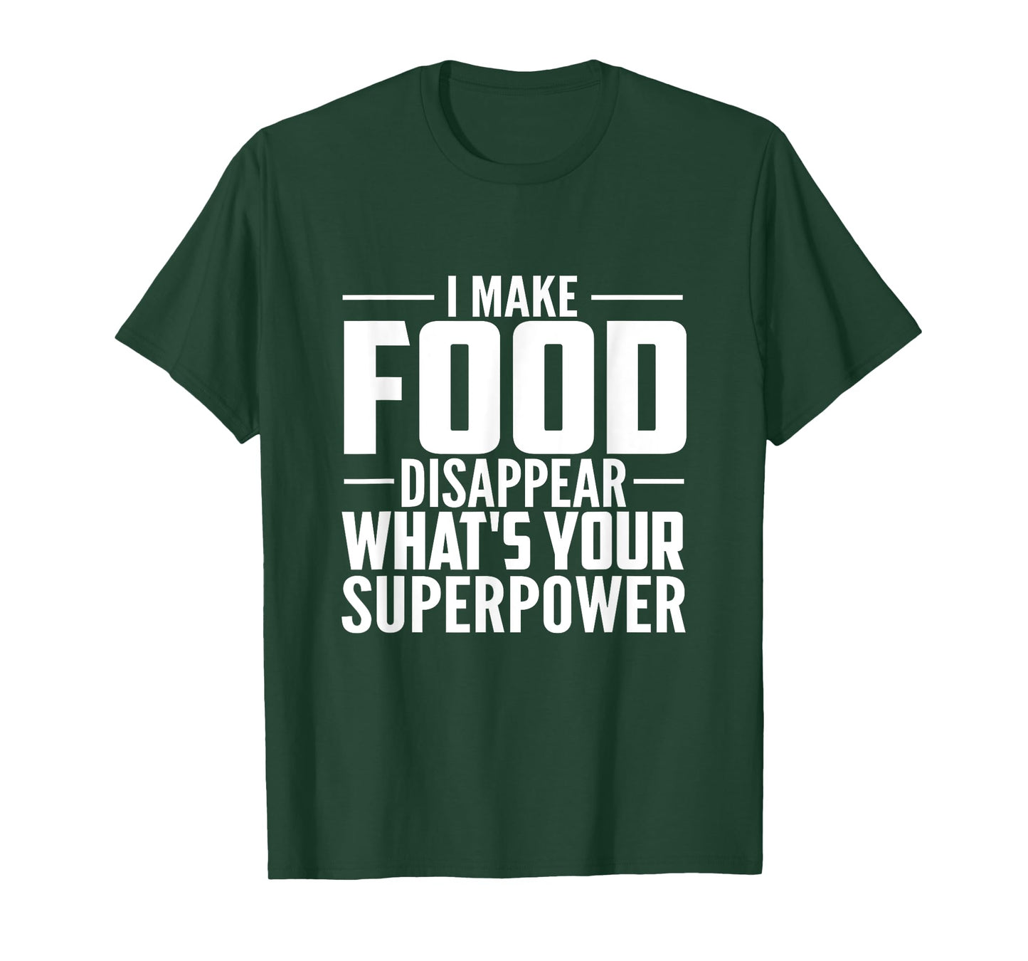 I Make Food Disappear What's Your Superpower food lovers T-Shirt