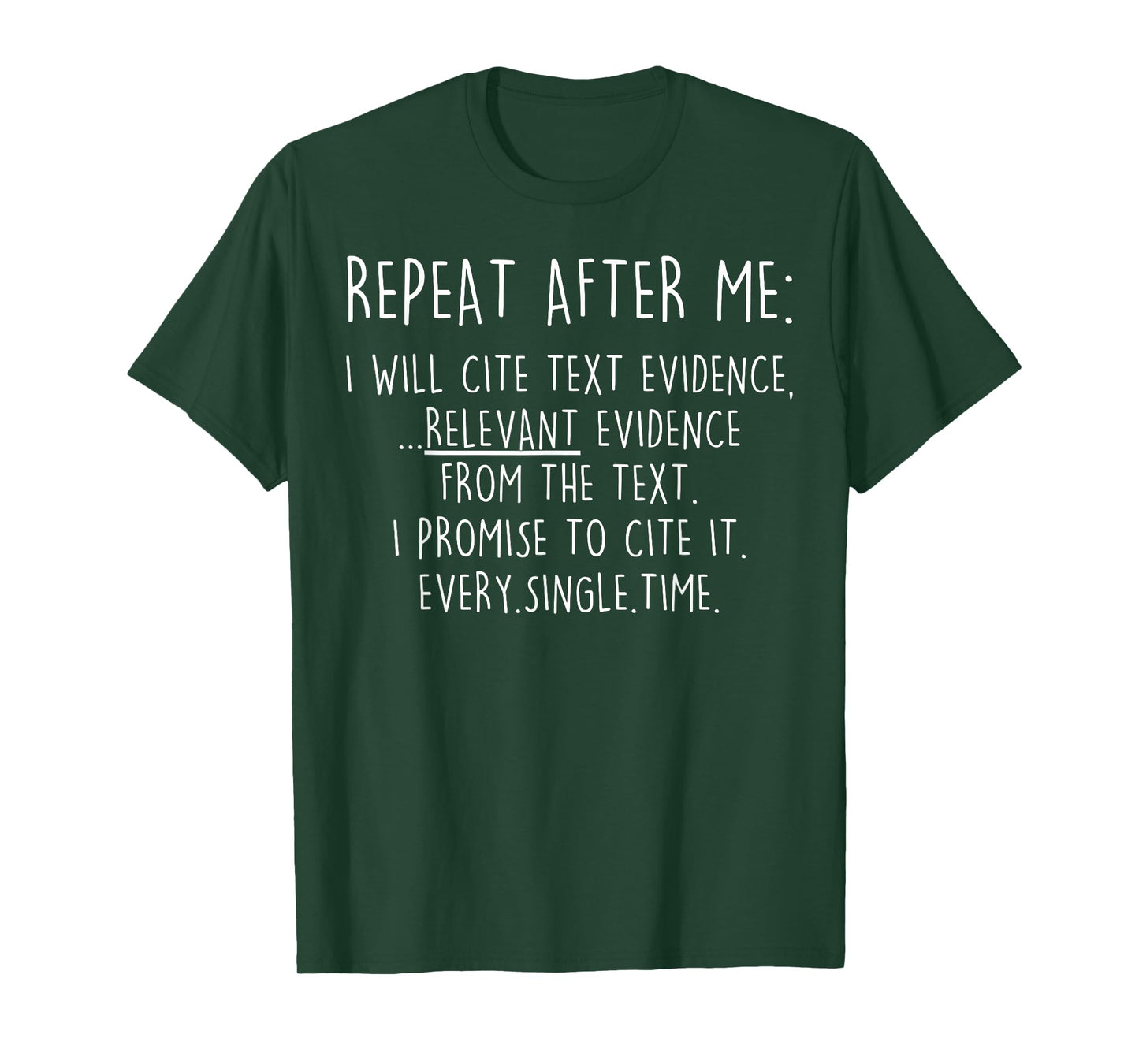 Repeat After Me I Will Cite Text Evidence Relevant Evidence T-Shirt