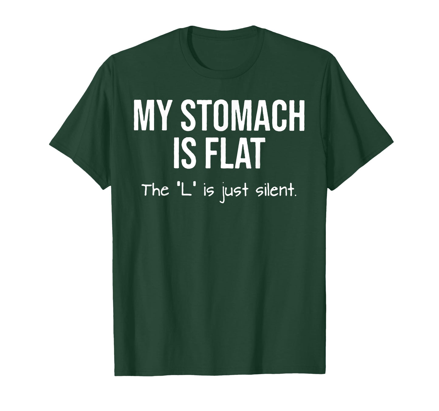 My Stomach Is Flat The L Is Just Silent T-Shirt