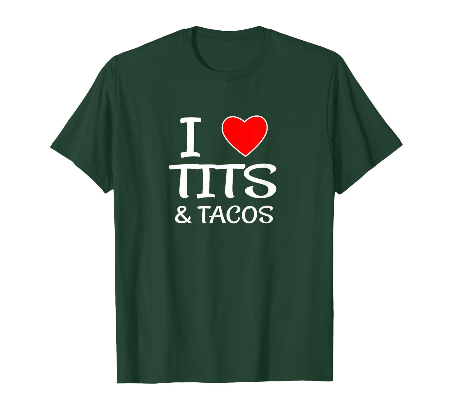 I Love Tits and Tacos for Boob & Mexican Food Lovers T-Shirt