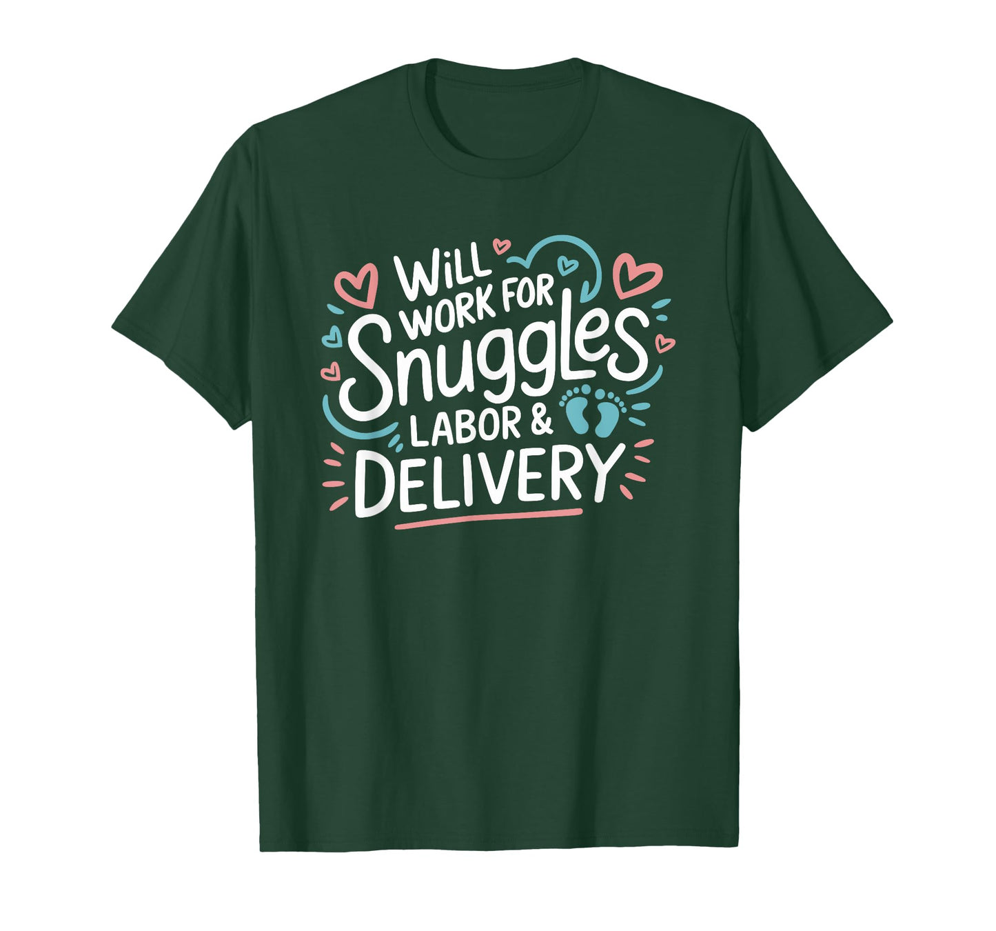 Will Work For Snuggles Labor & Delivery, L & D Nursing T-Shirt
