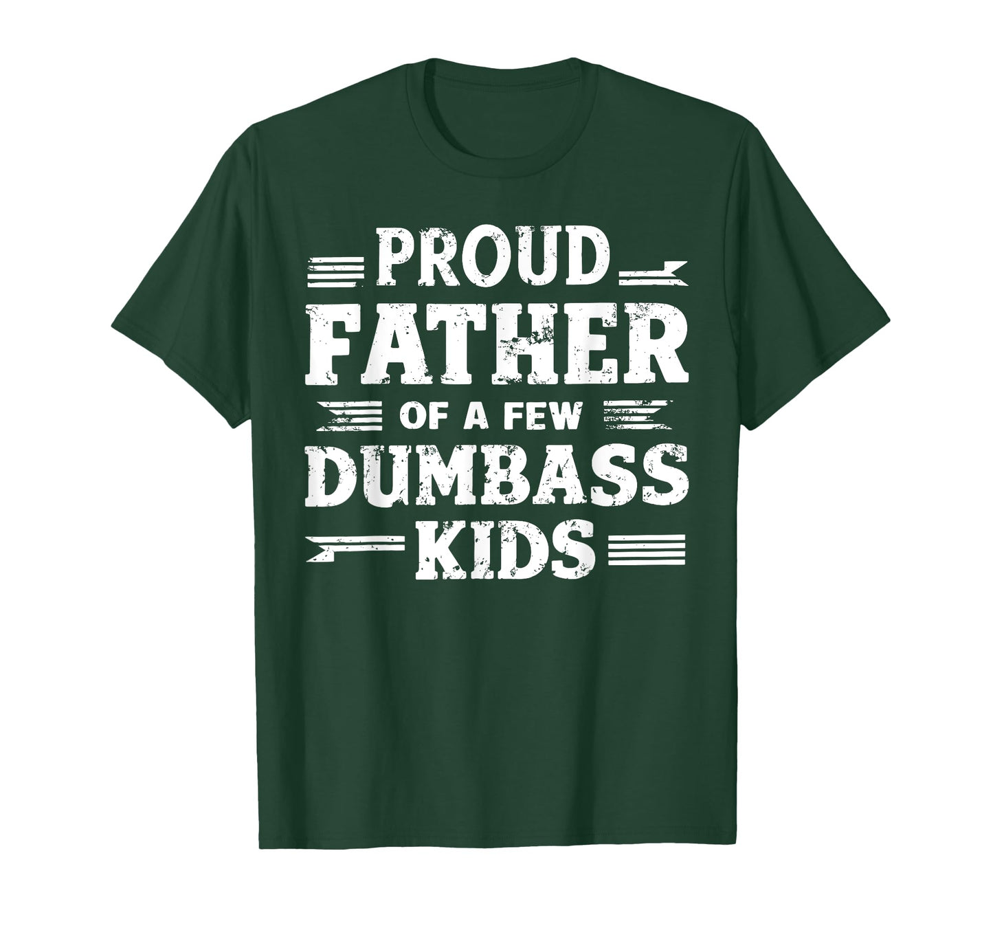 Proud Father Of A Few Dumbass Kids Funny Fathers Day Gift T-Shirt