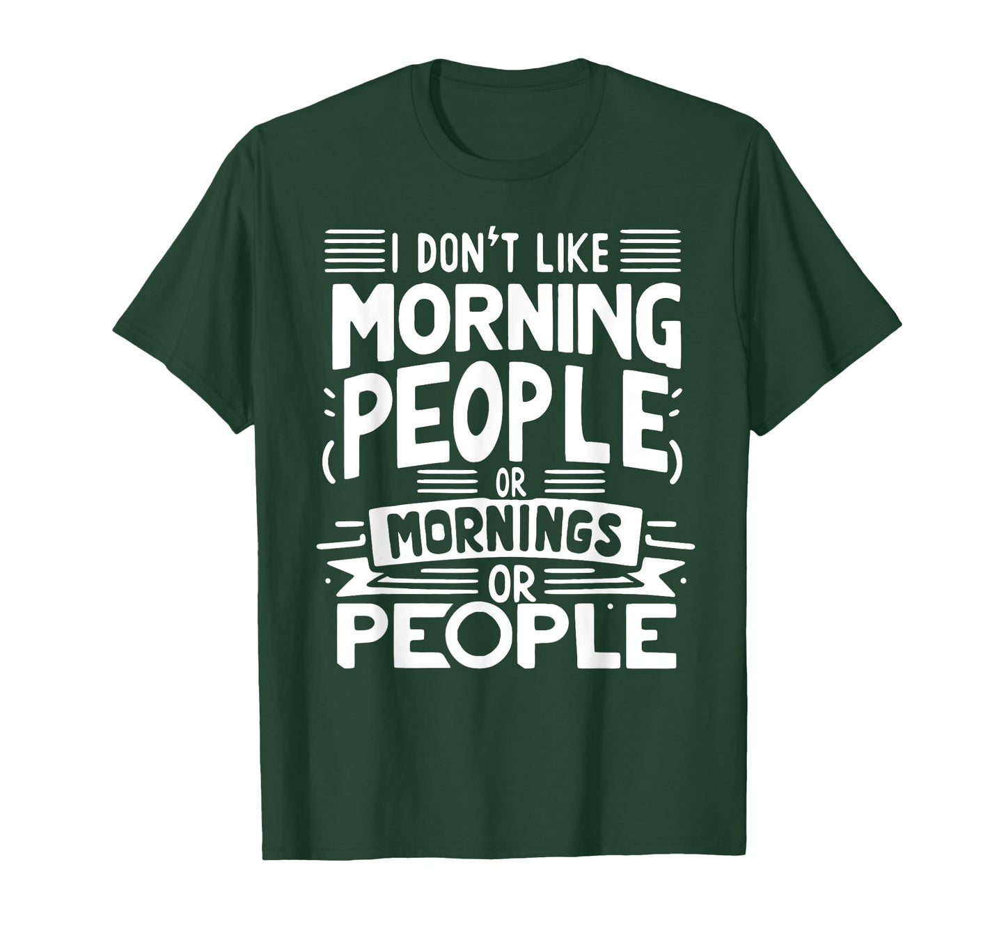 I Don't Like Morning People Or Mornings Or People T-Shirt
