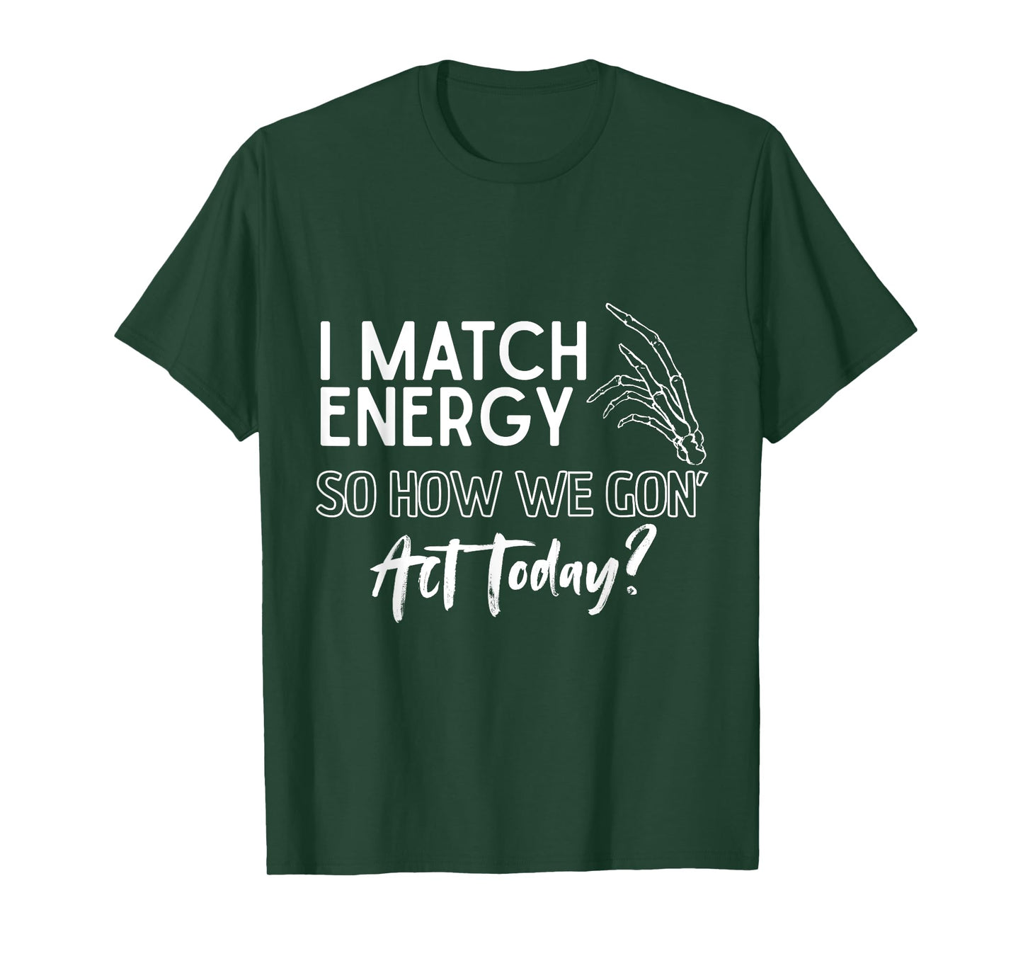 I Match Energy So How We Gone Act Today Skull Halloween T-Shirt