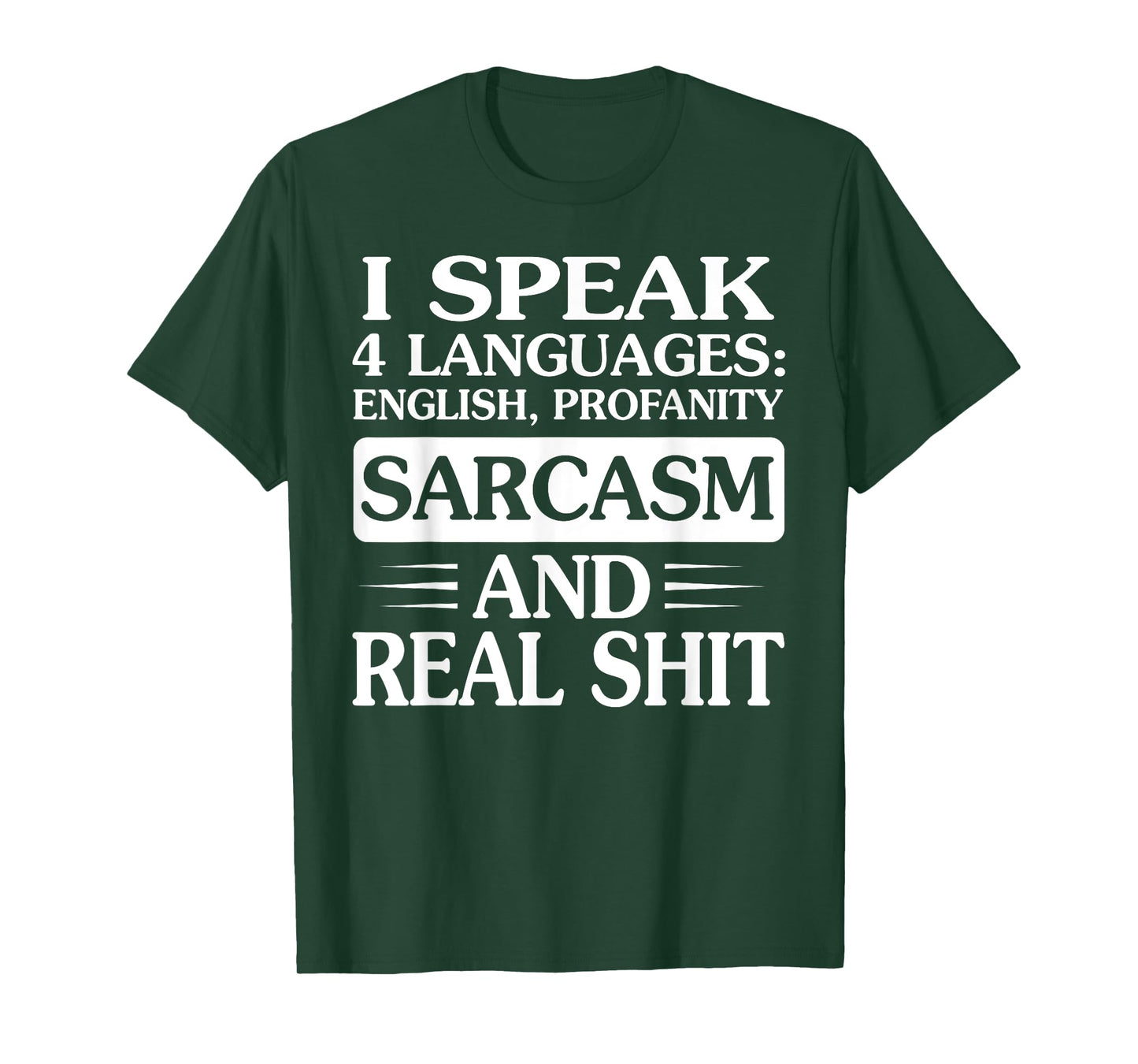I Speak 4 Languages English Profanity Sarcasm And Real Shit T-Shirt