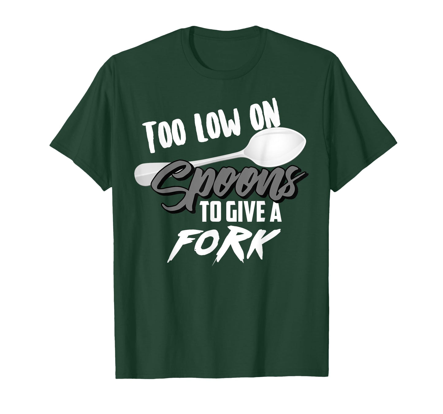 Too Low On Spoons To Give A Fork | Energy Awareness Tee Gift T-Shirt
