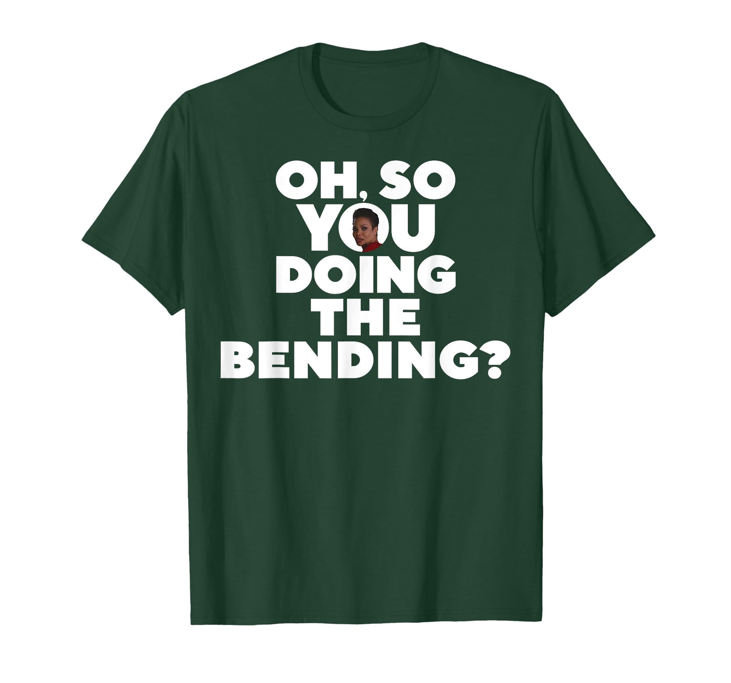 Oh So You Doing The Bending T-Shirt