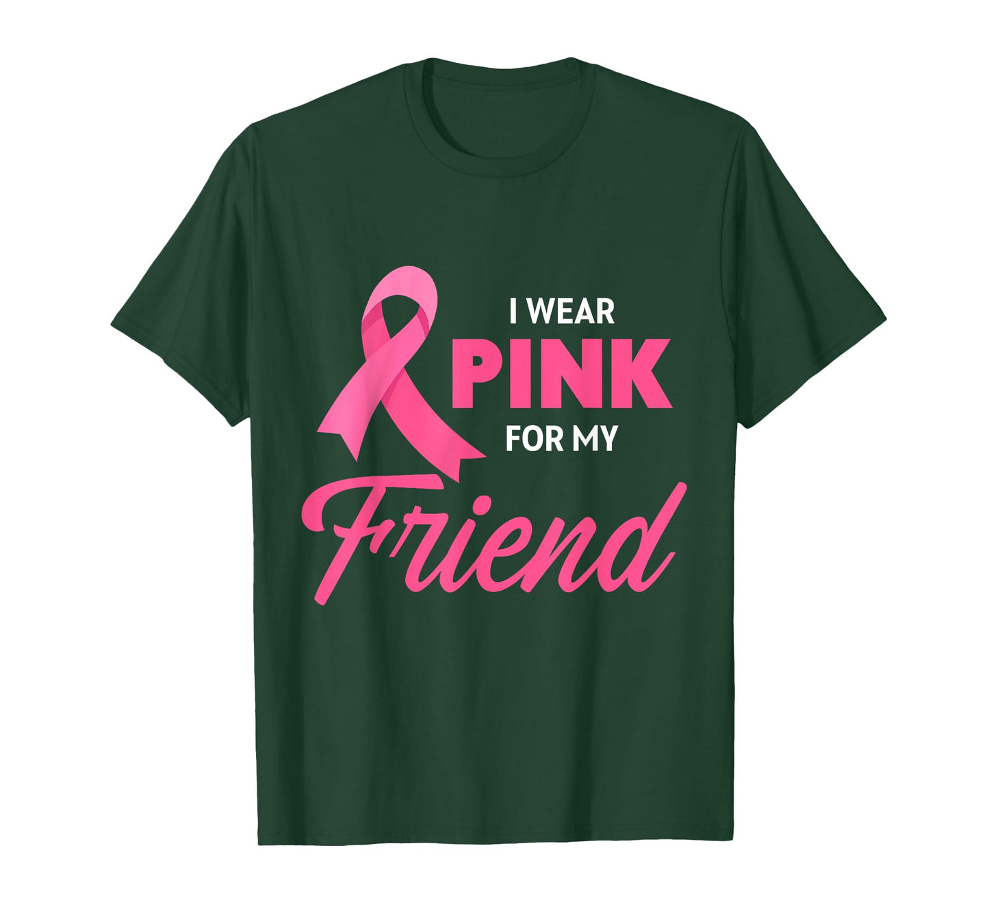 Breast Cancer Support I Wear Pink For My Friend Pink Ribbon T-Shirt