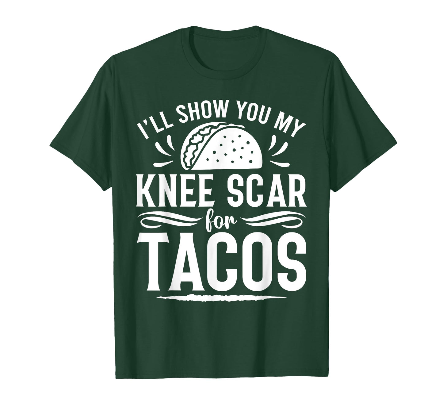 I'll Show You My Knee Scar For Tacos Funny Knee ACL Surgery T-Shirt