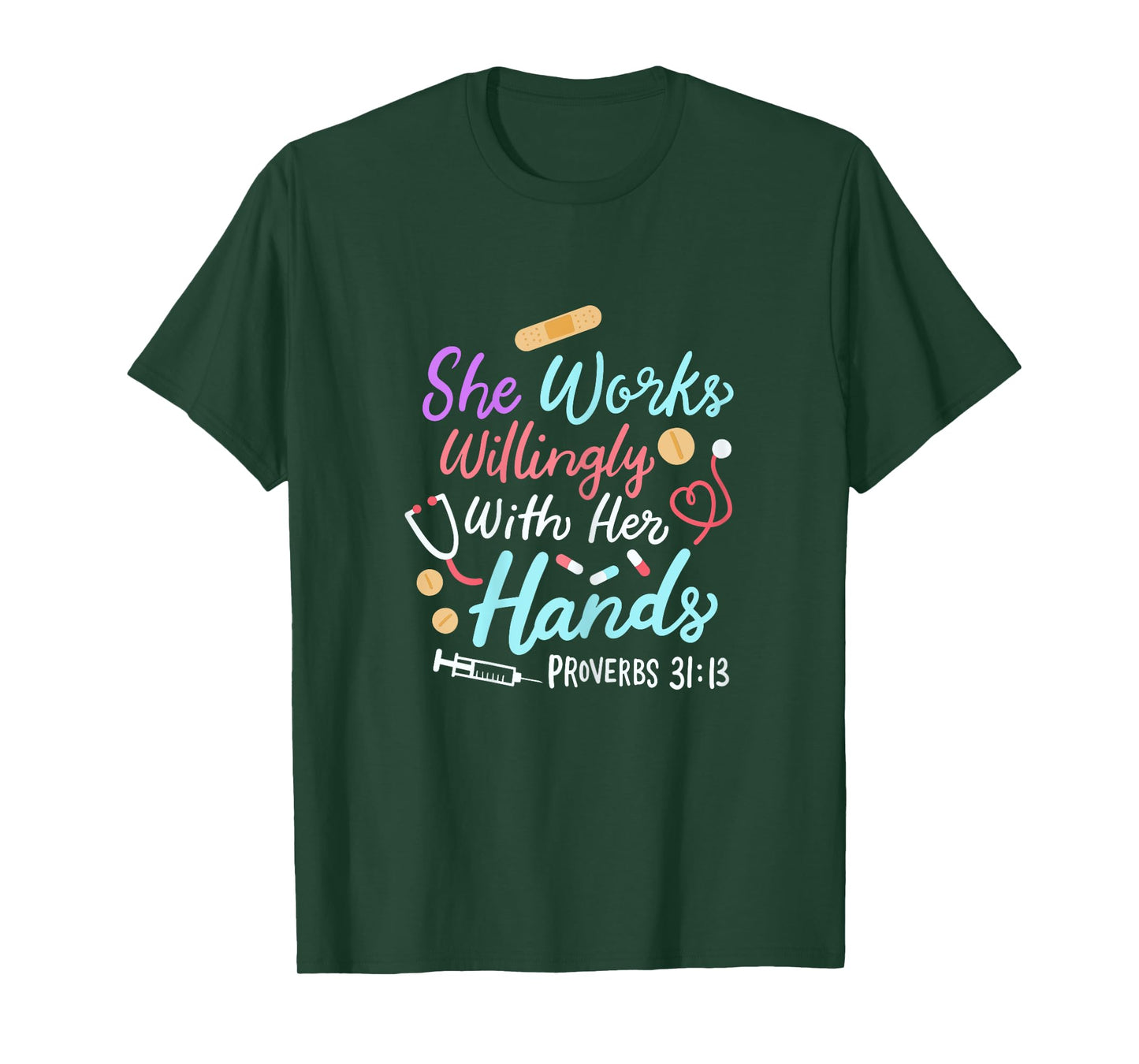She Works Willingly With Her Hands Proverbs 31 13 Nurse T-Shirt