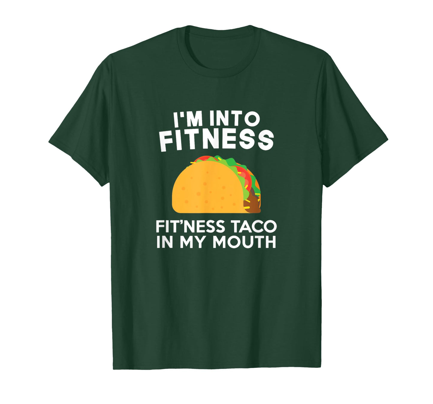 I'm Into Fitness Fitting This Taco In My Mouth T-Shirt