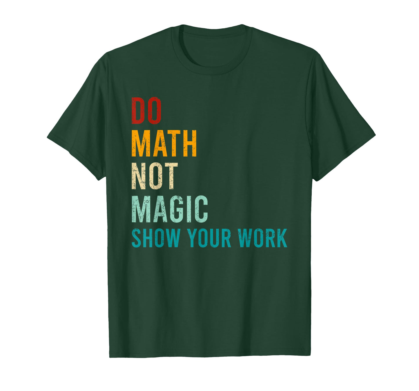 Do Math Not Magic Show Your Work Retro Vintage Love Teacher T-Shirt