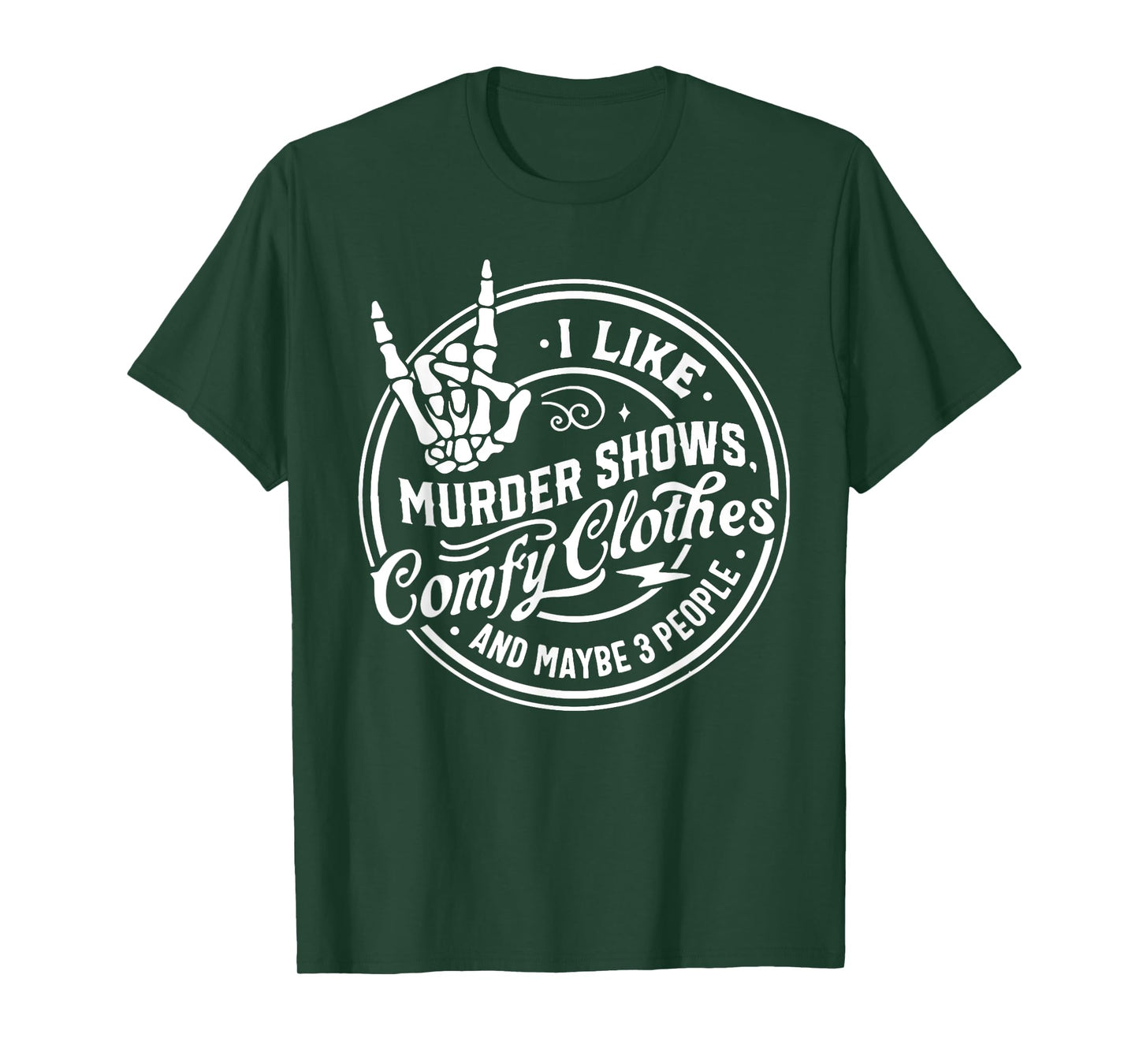 I Like Murder Shows Comfy Clothes and Maybe 3 People Skull T-Shirt