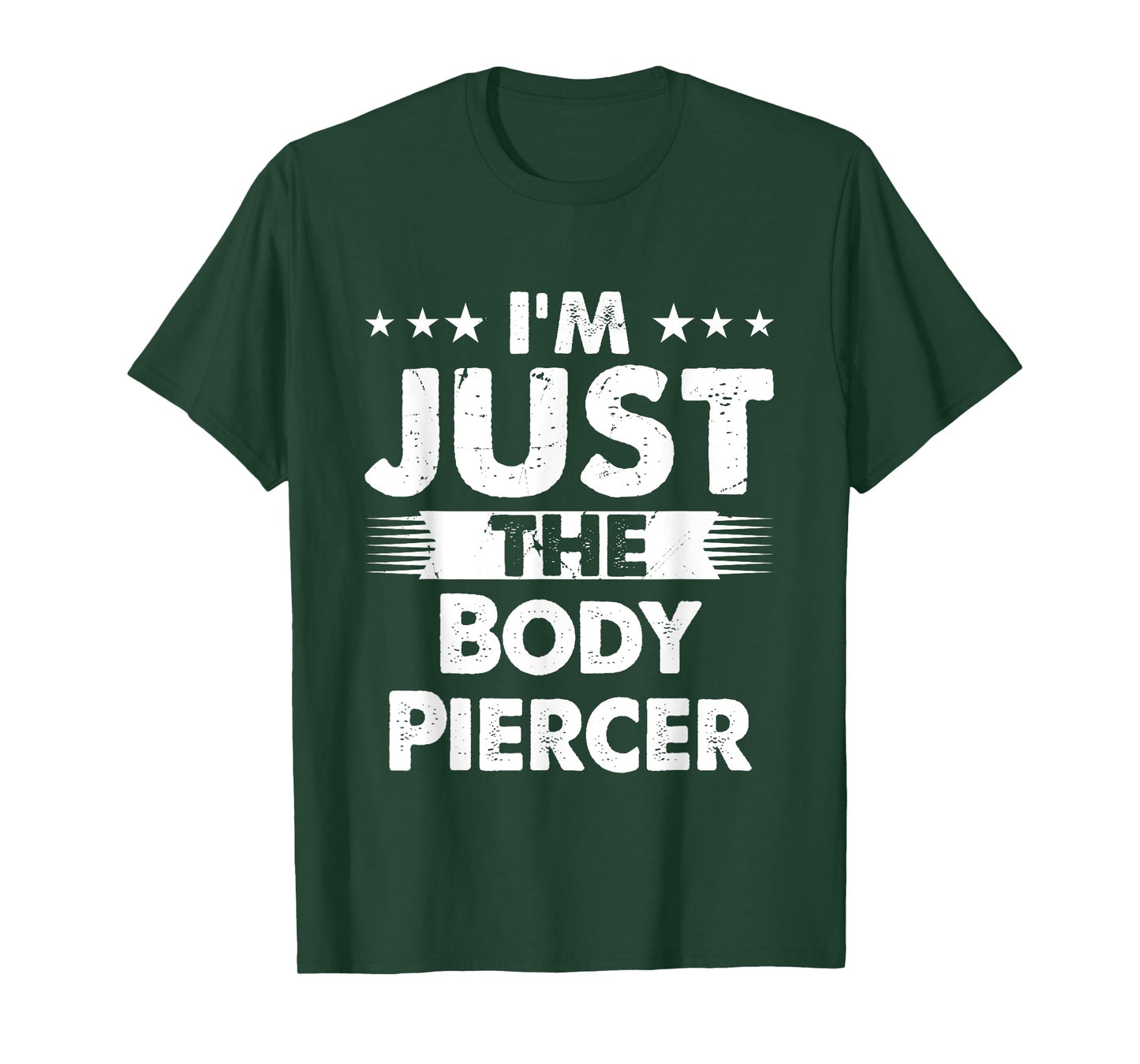 Body Piercer Profession I'm Just The Body Piercer T-Shirt