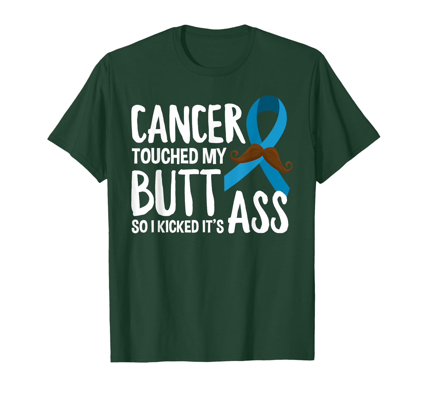 Cancer Touched My Butt So I Kicked It's Ass Prostate Cancer T-Shirt