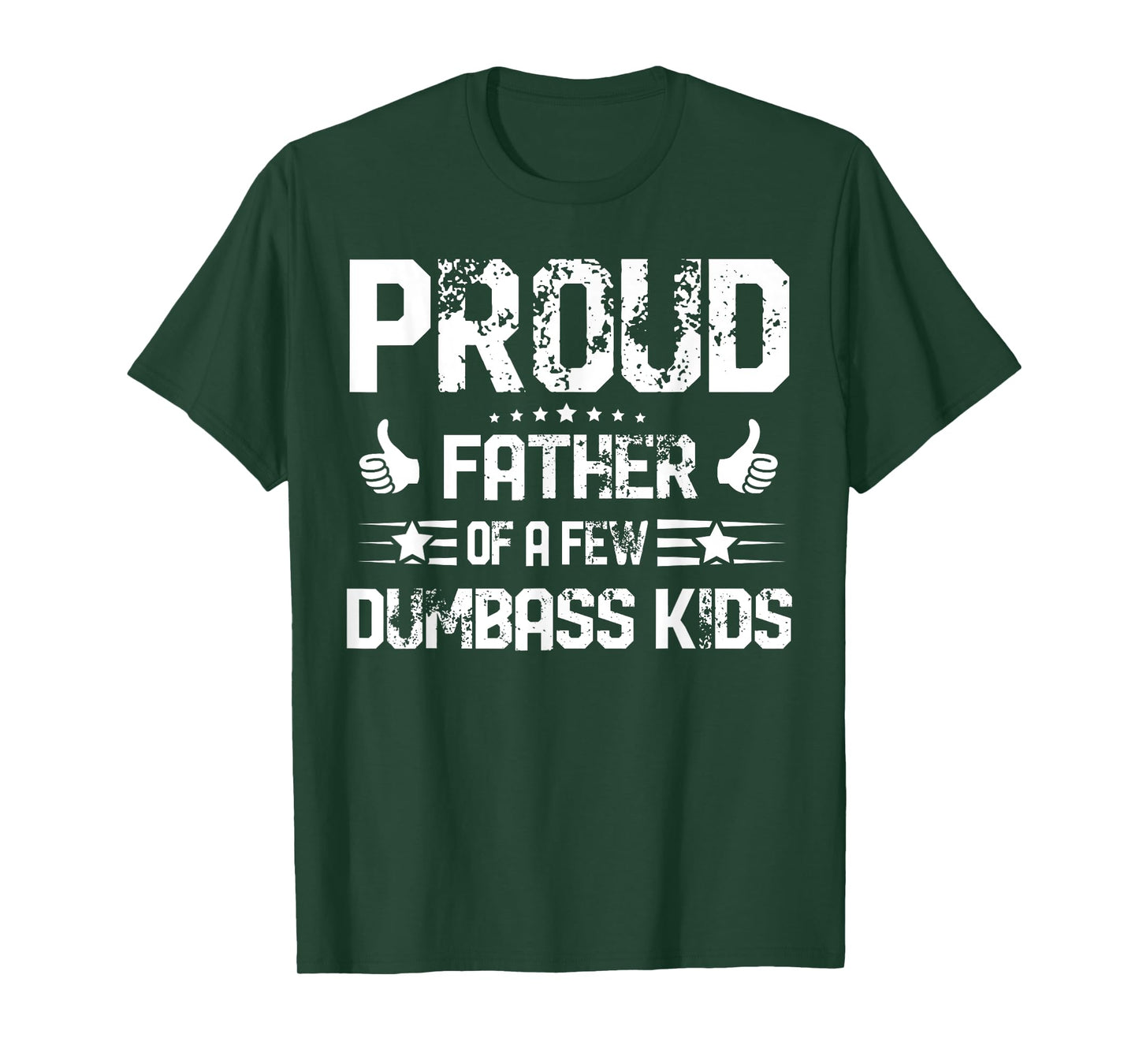 Proud Father of A Few Dumbass Kids Shirt Funny Fathers Day T-Shirt