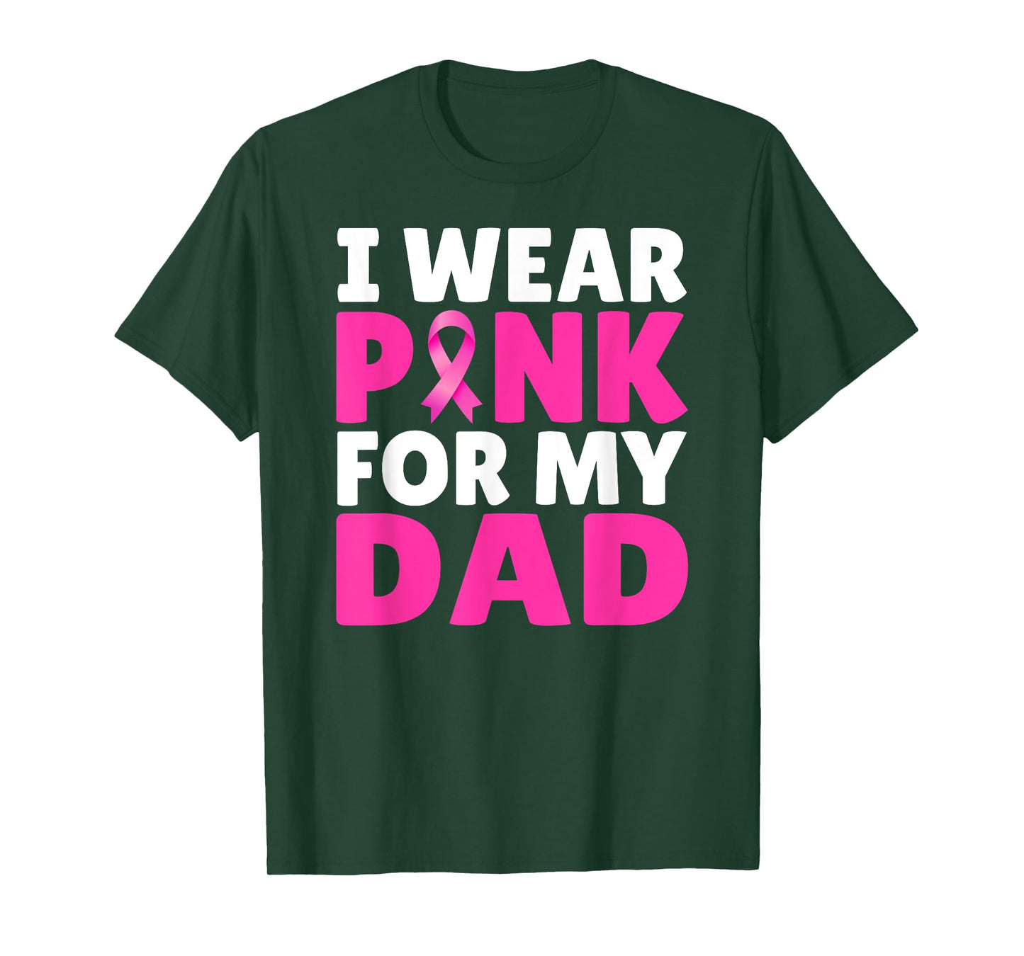 I Wear Pink For My Dad Breast Cancer Awareness Pink Ribbon T-Shirt