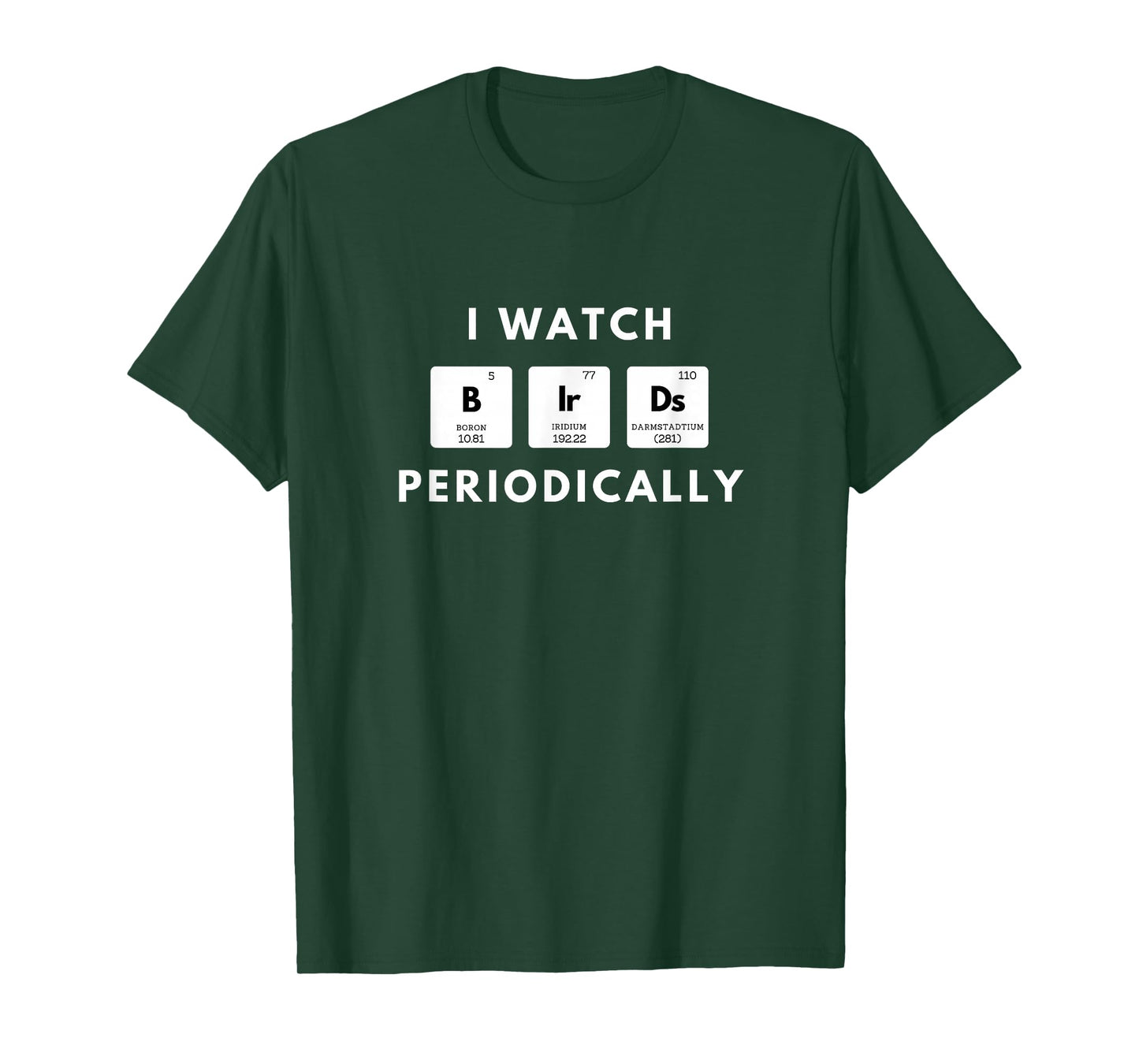 I Watch Birds Periodically Periodic Table bird Watching T-Shirt