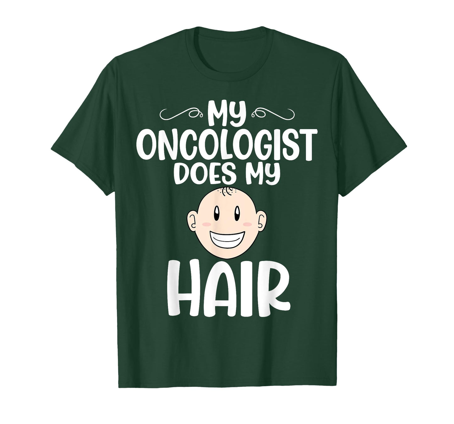 My Oncologist Does My Hair - Chemotherapy Cancer Awareness T-Shirt
