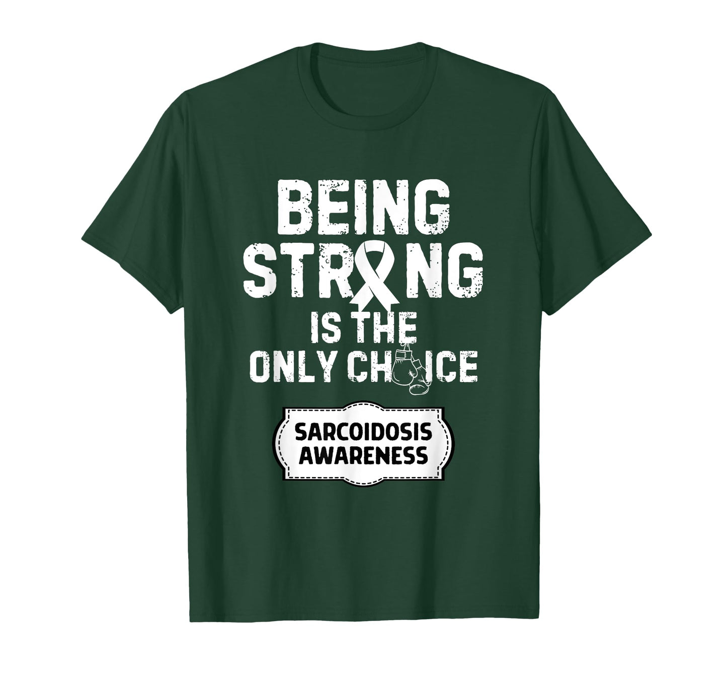 Being Strong Only Choice Sarcoidosis Awareness T-Shirt