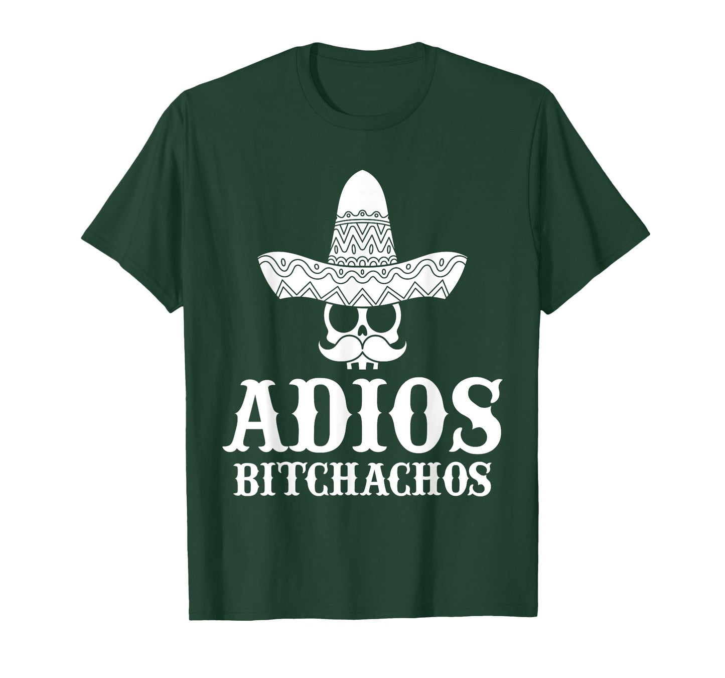 Adios Bitchachos Skull Sombrero Calavera Funny Cinco De Mayo T-Shirt