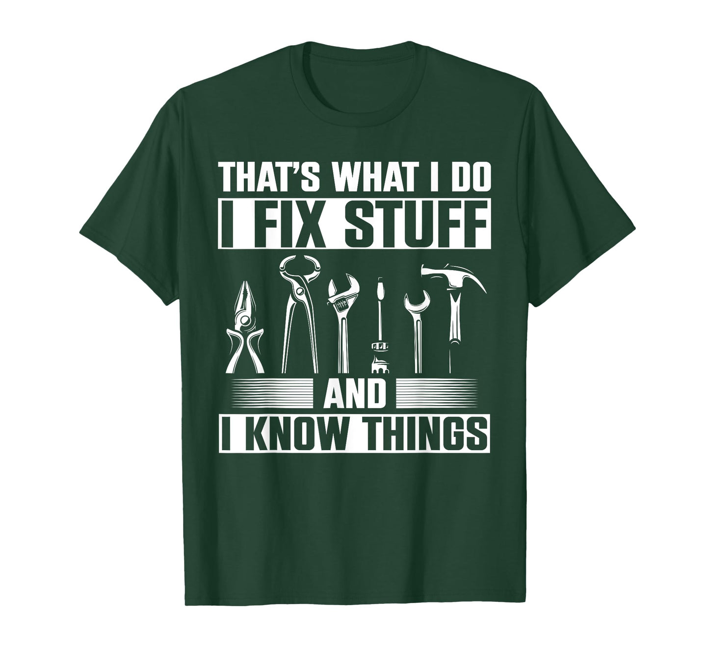 Thats What I Do I Fix Stuff And I Know Things T-Shirt