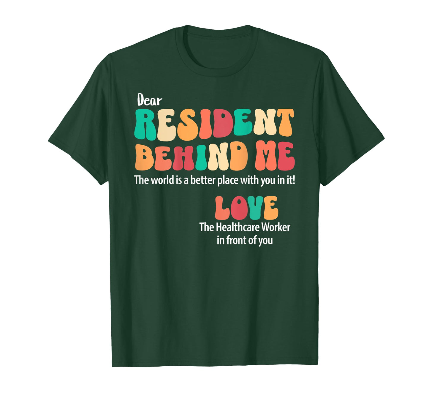 Dear Resident Behind Me Healthcare Workers Appreciation T-Shirt