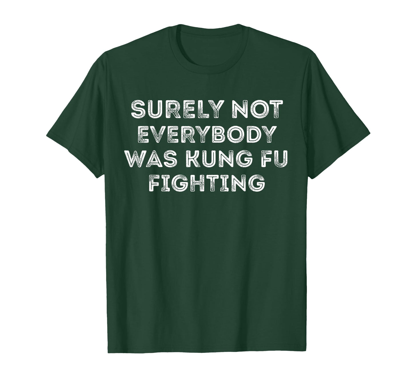 Funny Distressed Surely Not Everybody Was Kung Fu Fighting T-Shirt
