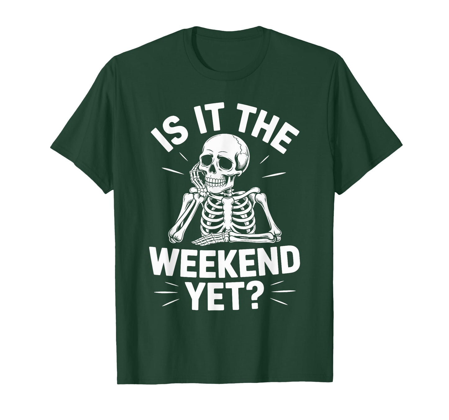 is It The Weekend Yet? Funny Skeleton T-Shirt