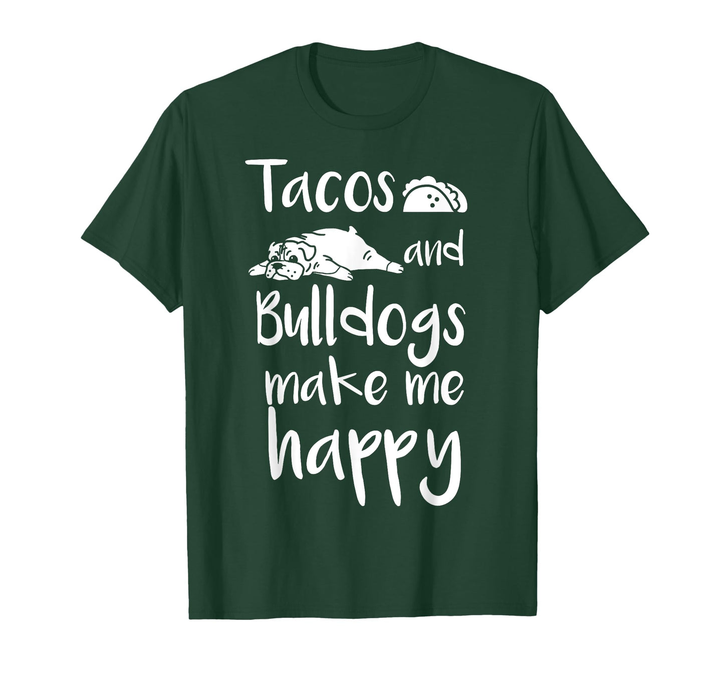 Tacos And Bulldogs Make Me Happy English Bulldog Dog T-Shirt T-Shirt for Men Women Girls Kids