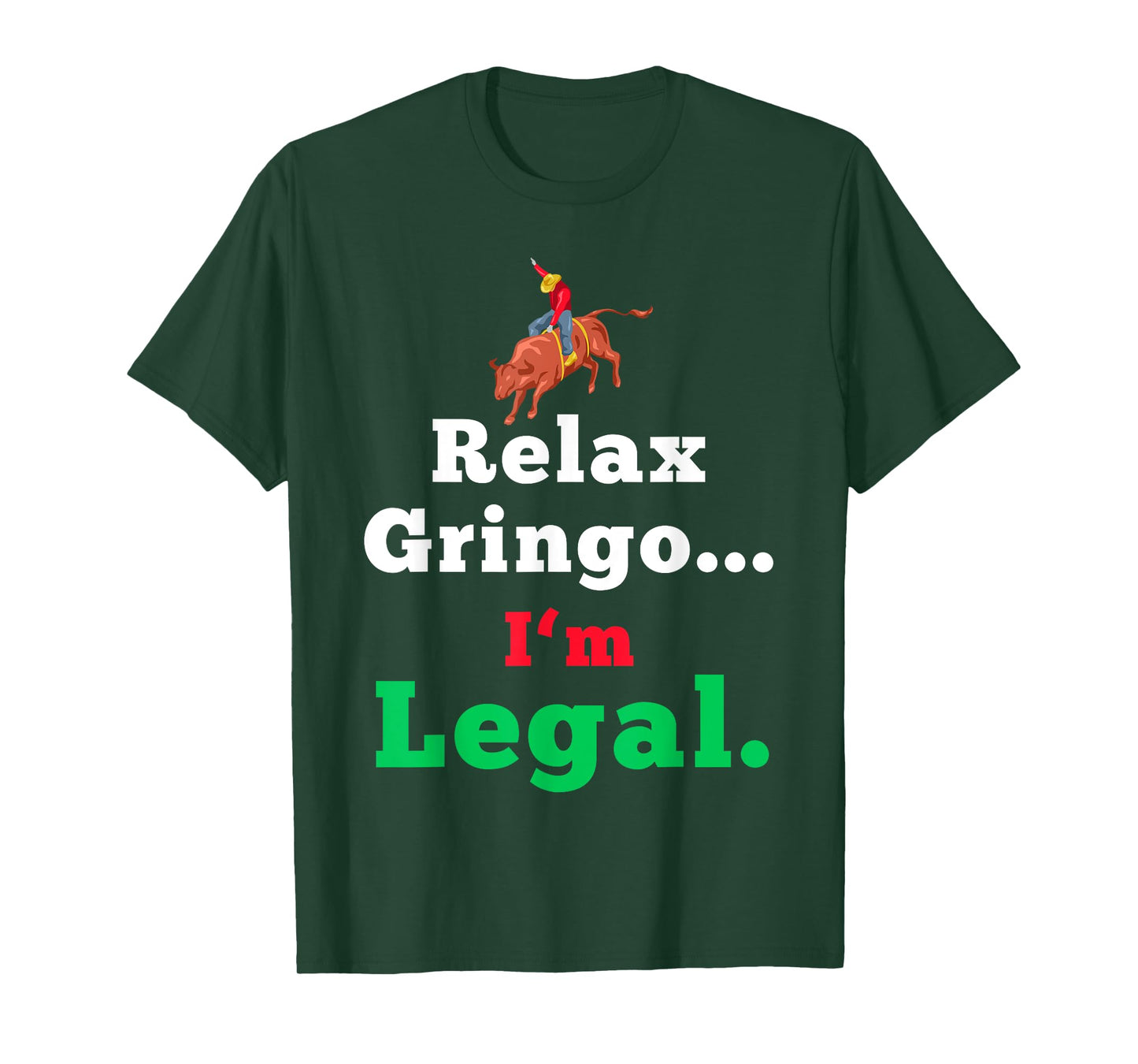 Funny Mexican Shirts for Men & Women - Relax Gringo Im Legal T-Shirt