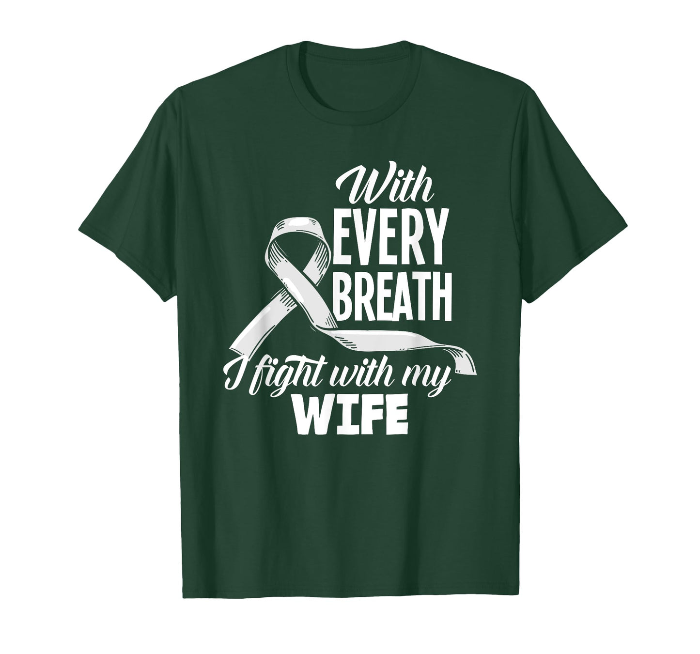Every Breath I Fight With My Wife Lung Cancer Awareness T-Shirt