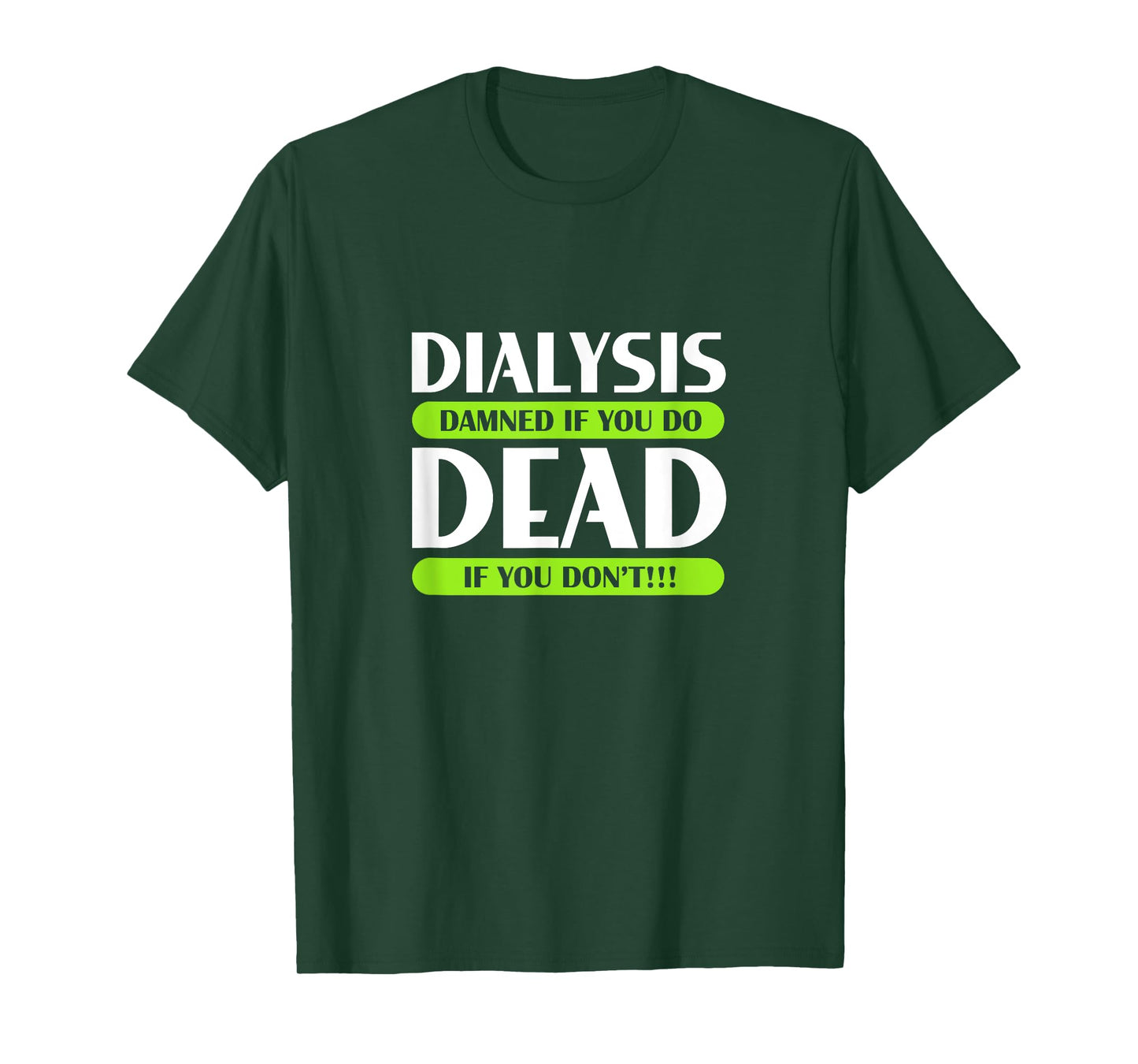 Dialysis Damned If You Do Dead If You Don't Kidney Patients T-Shirt