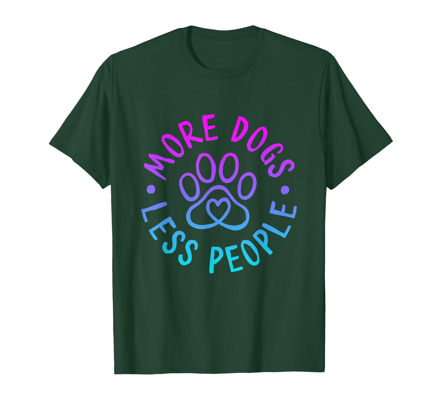More Dogs Less People Funny Dog Lovers Men Women T-Shirt
