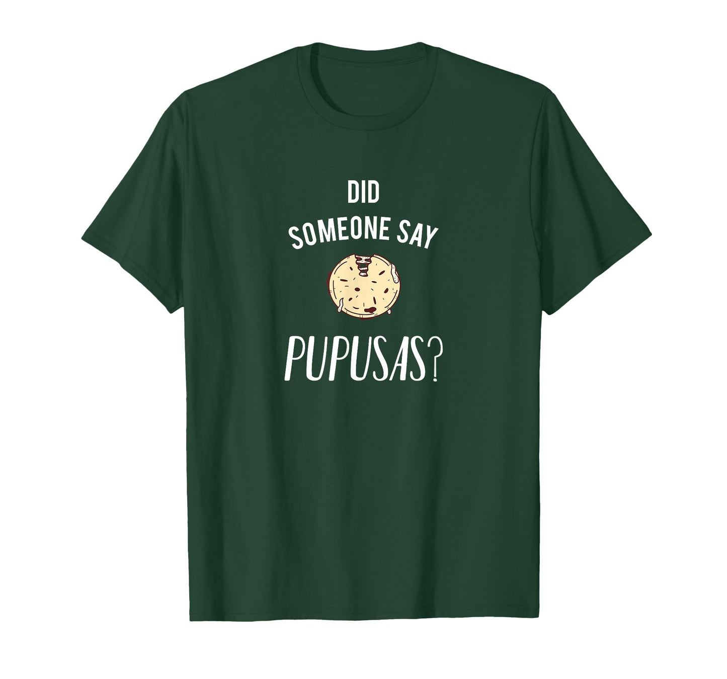 Did Someone Say Pupusas? T-shirt T-Shirt