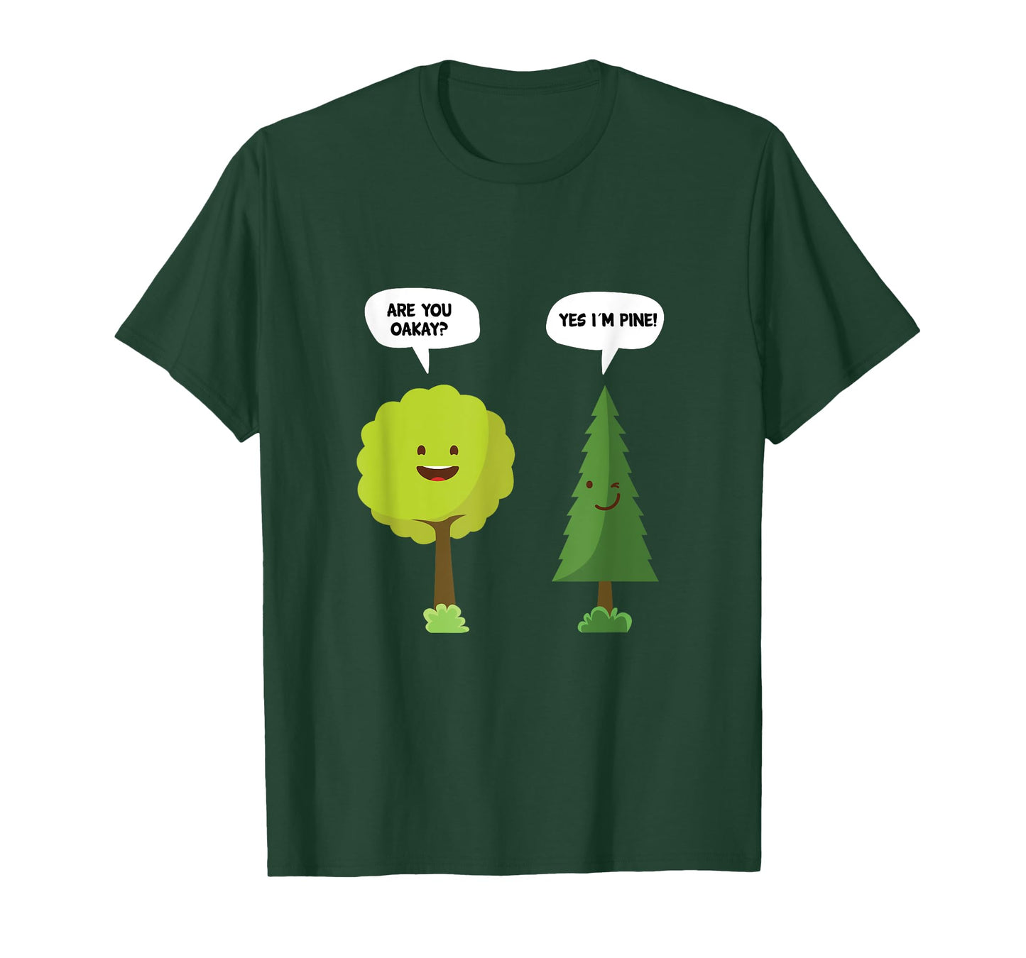 Are You Oakay? Yes I'm Pine Funny Oak Tree Pun T-Shirt T-Shirt