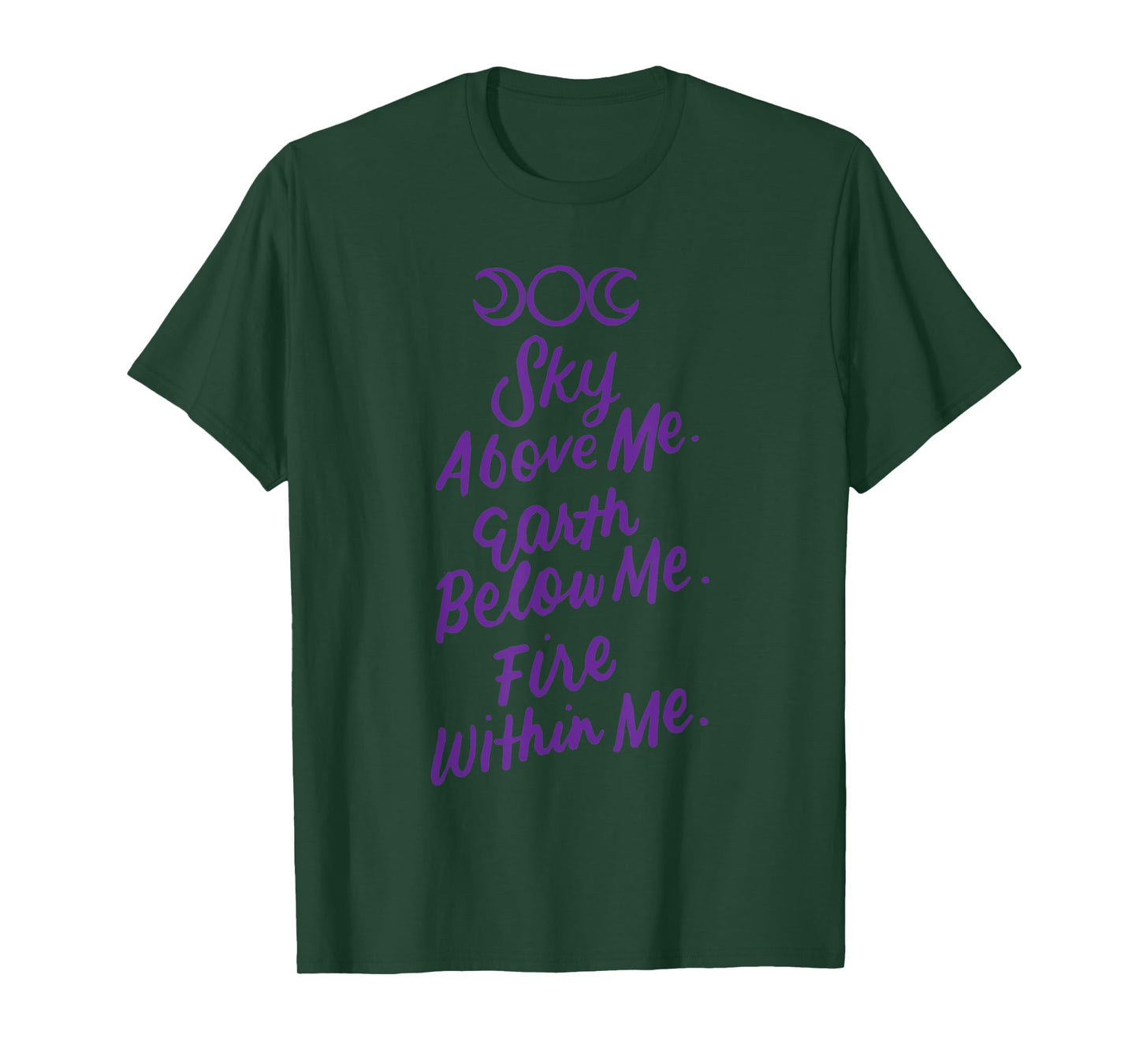 Sky Above Me Earth Below Me Fire Within Me Wiccan Pagan Gift T-Shirt